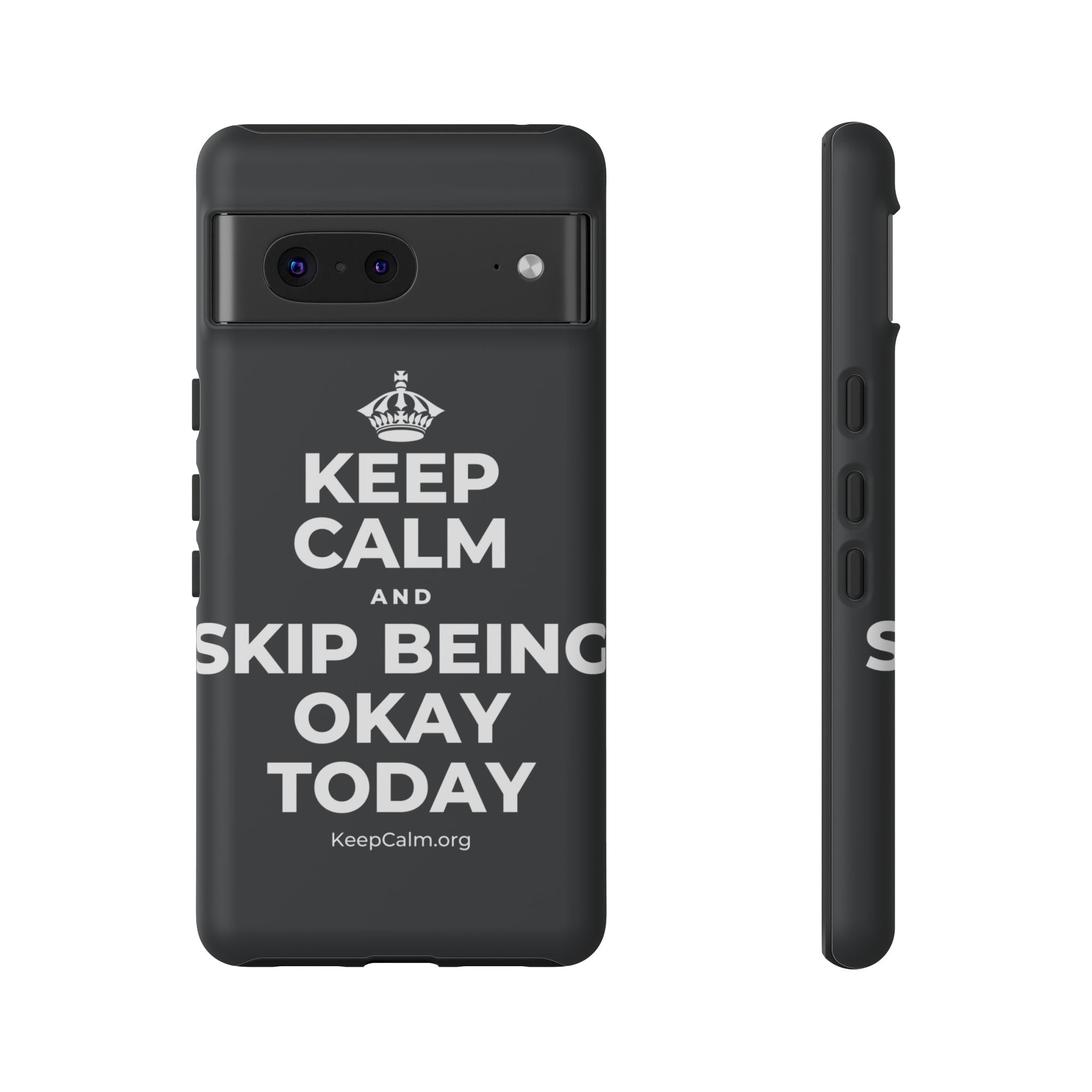 KEEP CALM AND SKIP BEING OKAY TODAY Phone Case (Dark)