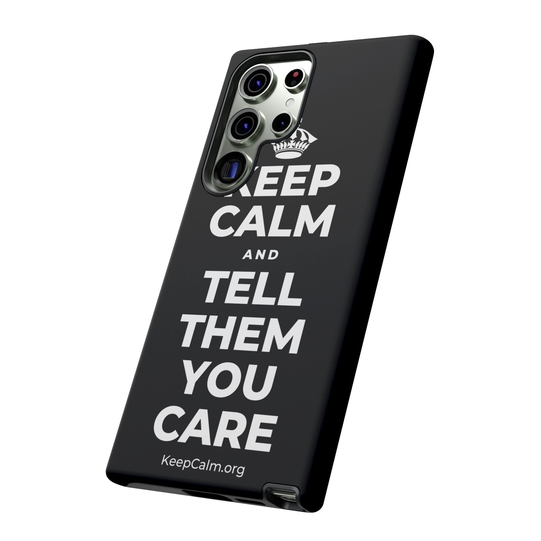 KEEP CALM AND TELL THEM YOU CARE Phone Case