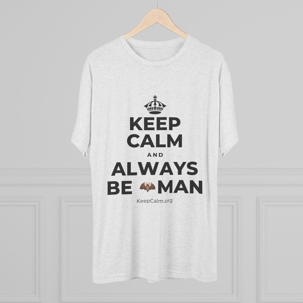 KEEP CALM AND ALWAYS BE 🦇MAN Tri-Blend Tee