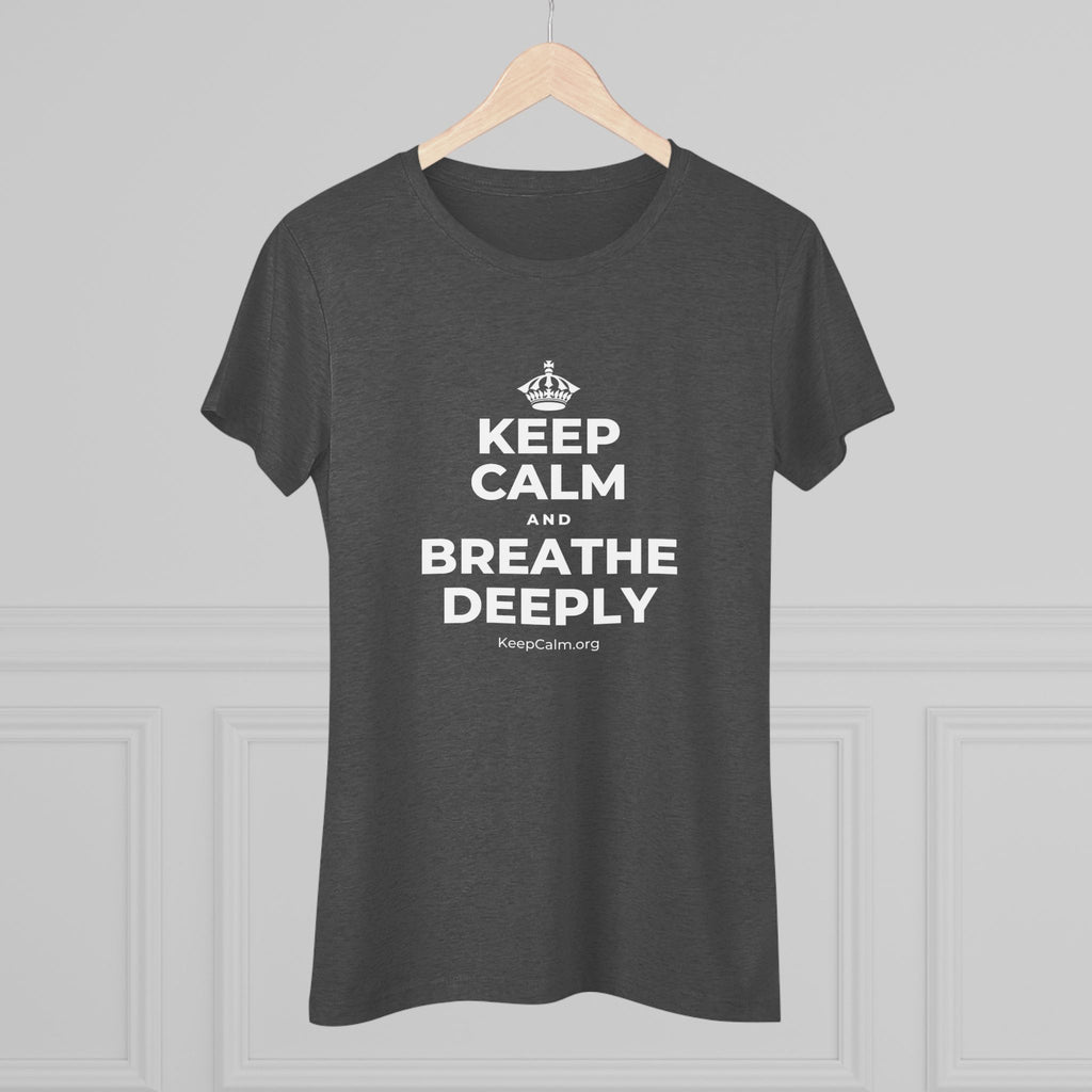KEEP CALM AND BREATHE DEEPLY Women's Tri-Blend Tee