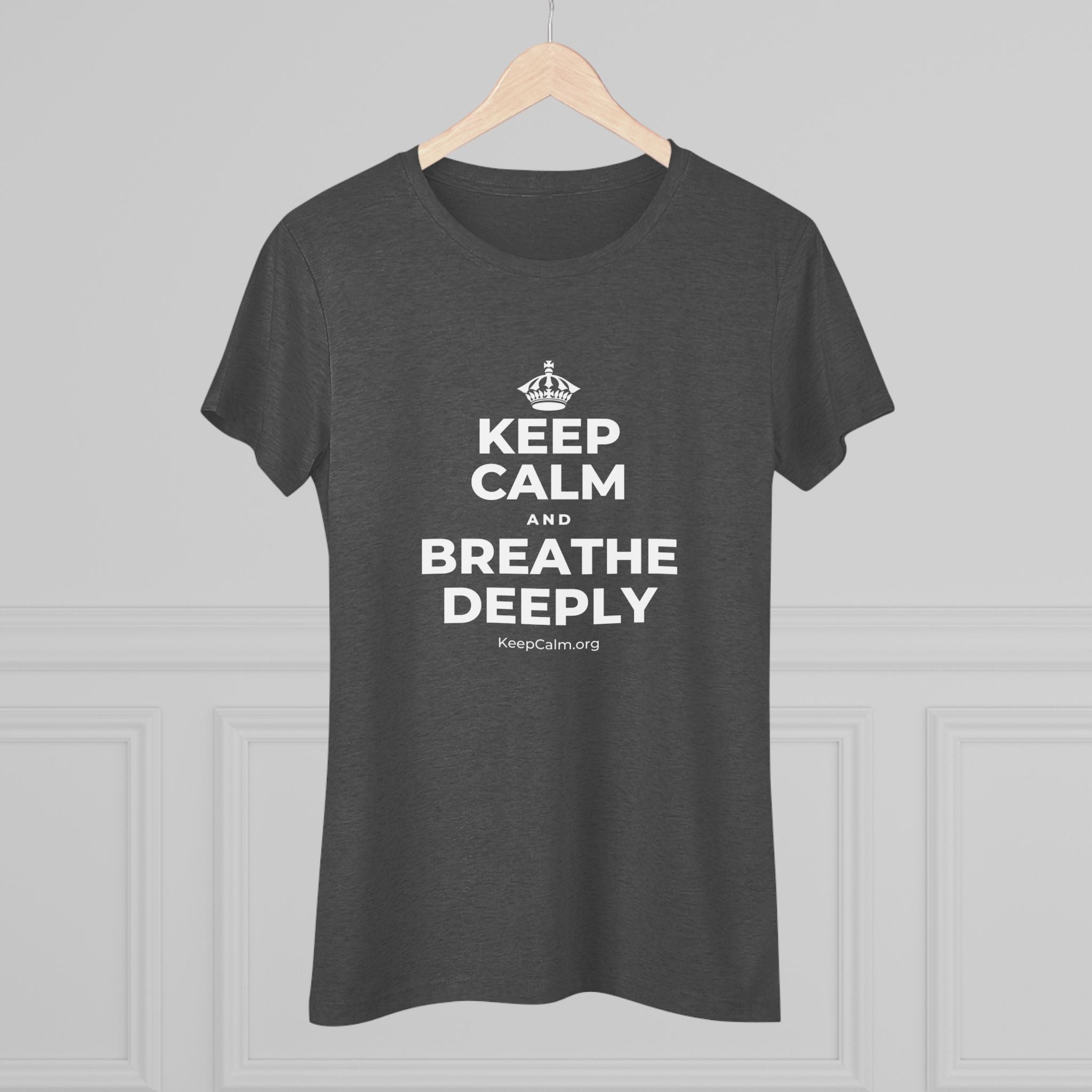 KEEP CALM AND BREATHE DEEPLY Women's Tri-Blend Tee