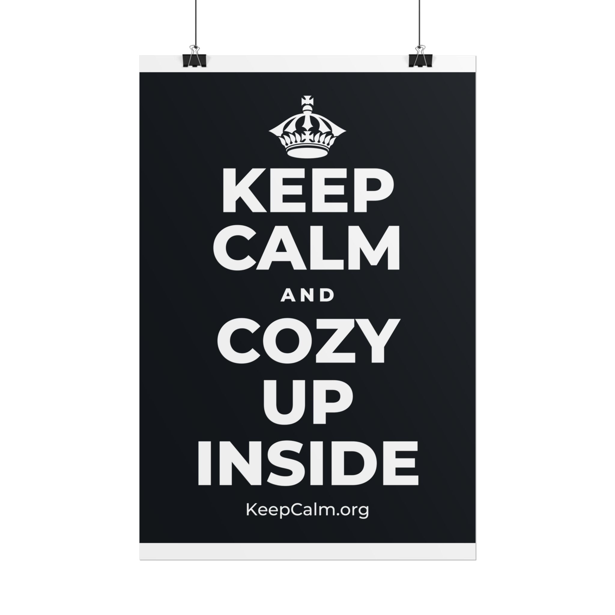 KEEP CALM AND COZY UP INSIDE Poster (Dark)
