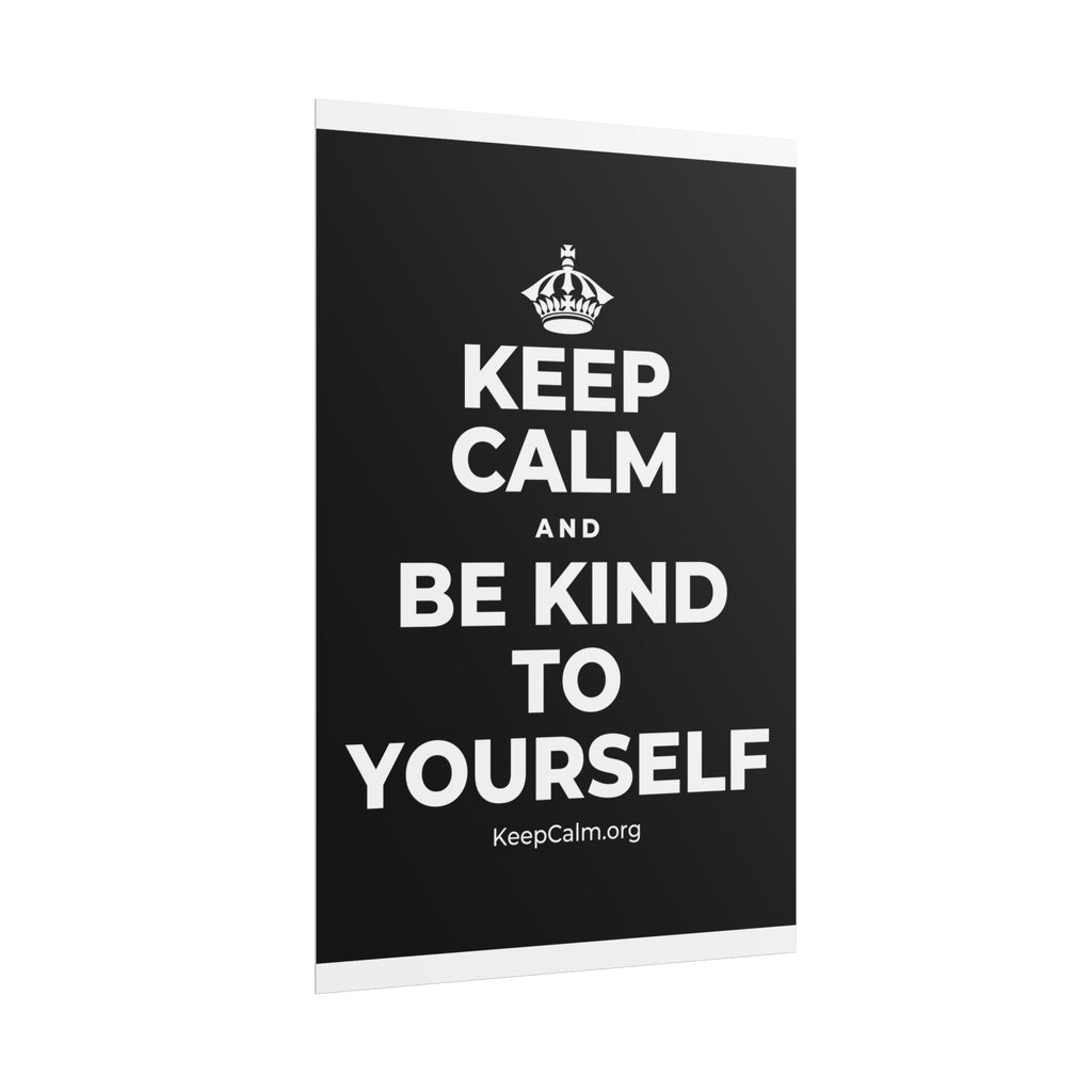 KEEP CALM AND BE KIND TO YOURSELF Poster