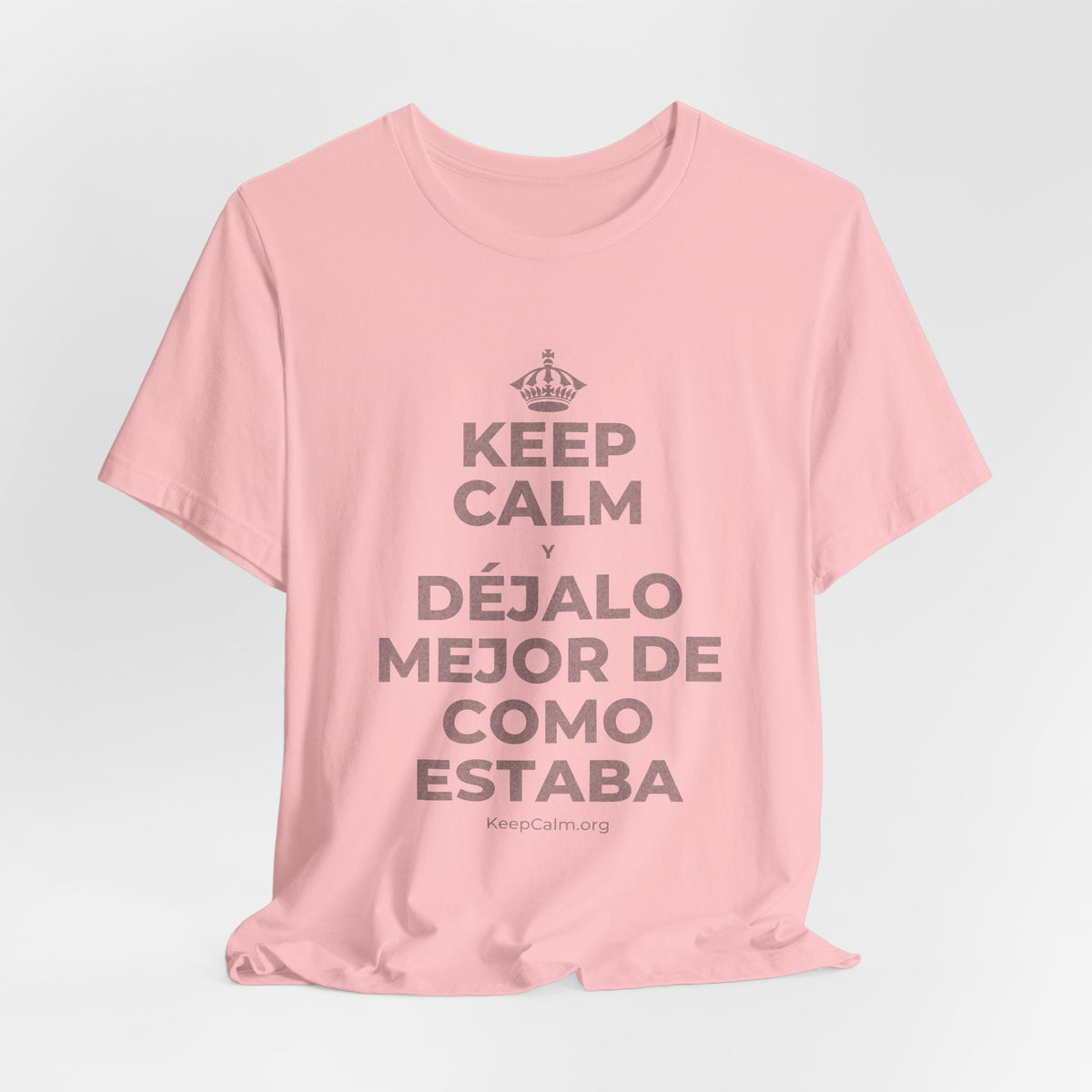 KEEP CALM Y DÉJALO MEJOR DE COMO ESTABA T-Shirt (White–Asphalt)