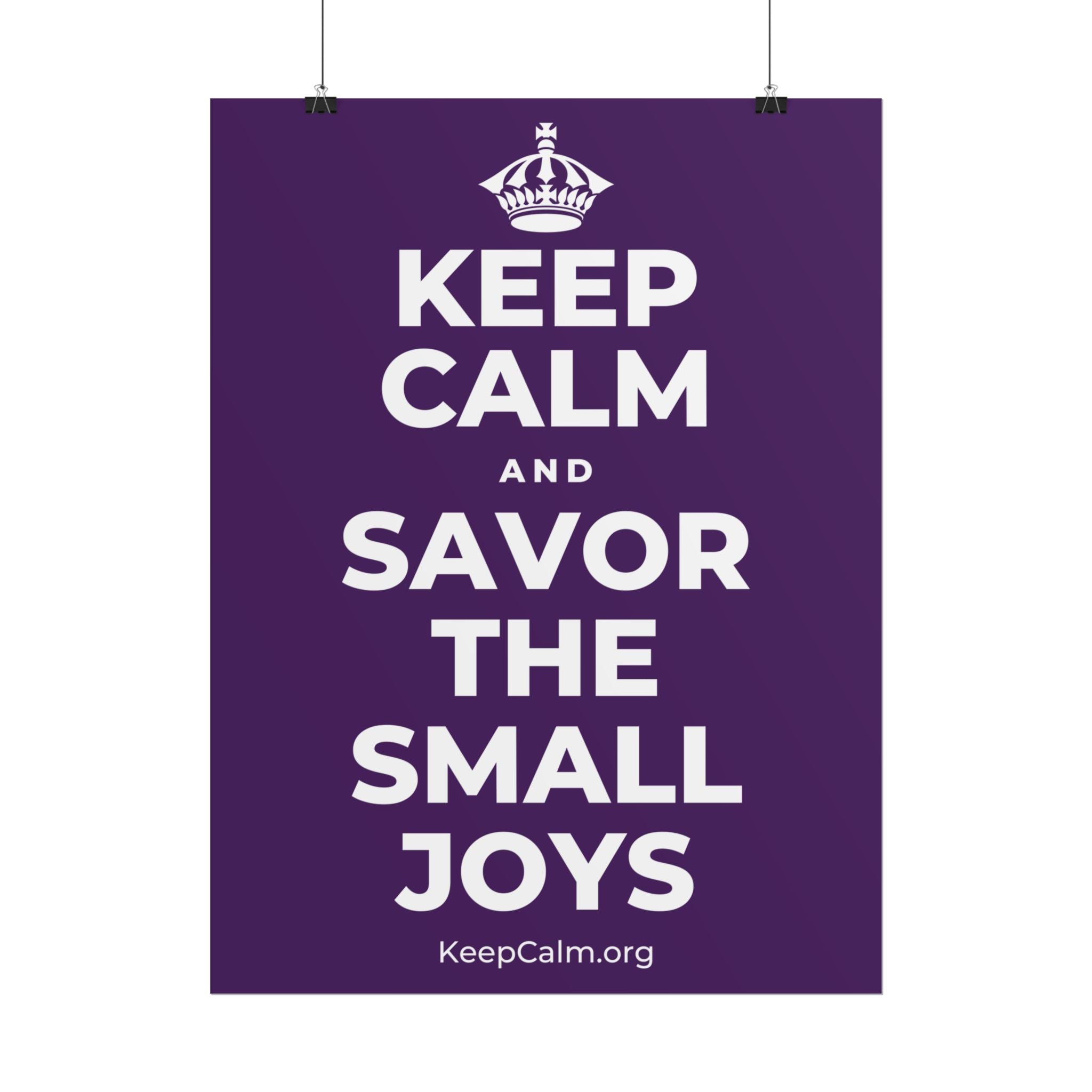 KEEP CALM AND SAVOR THE SMALL JOYS Poster