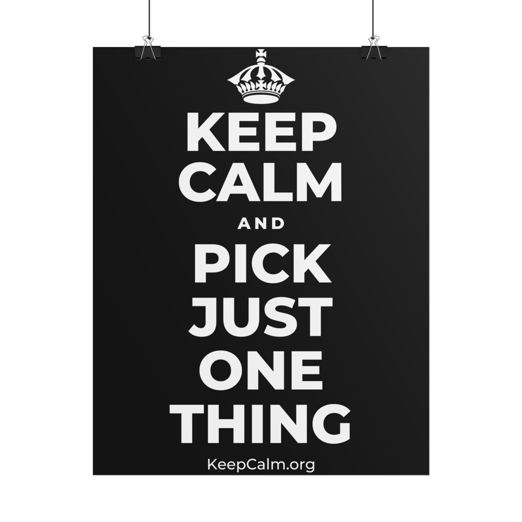 KEEP CALM AND PICK JUST ONE THING Poster