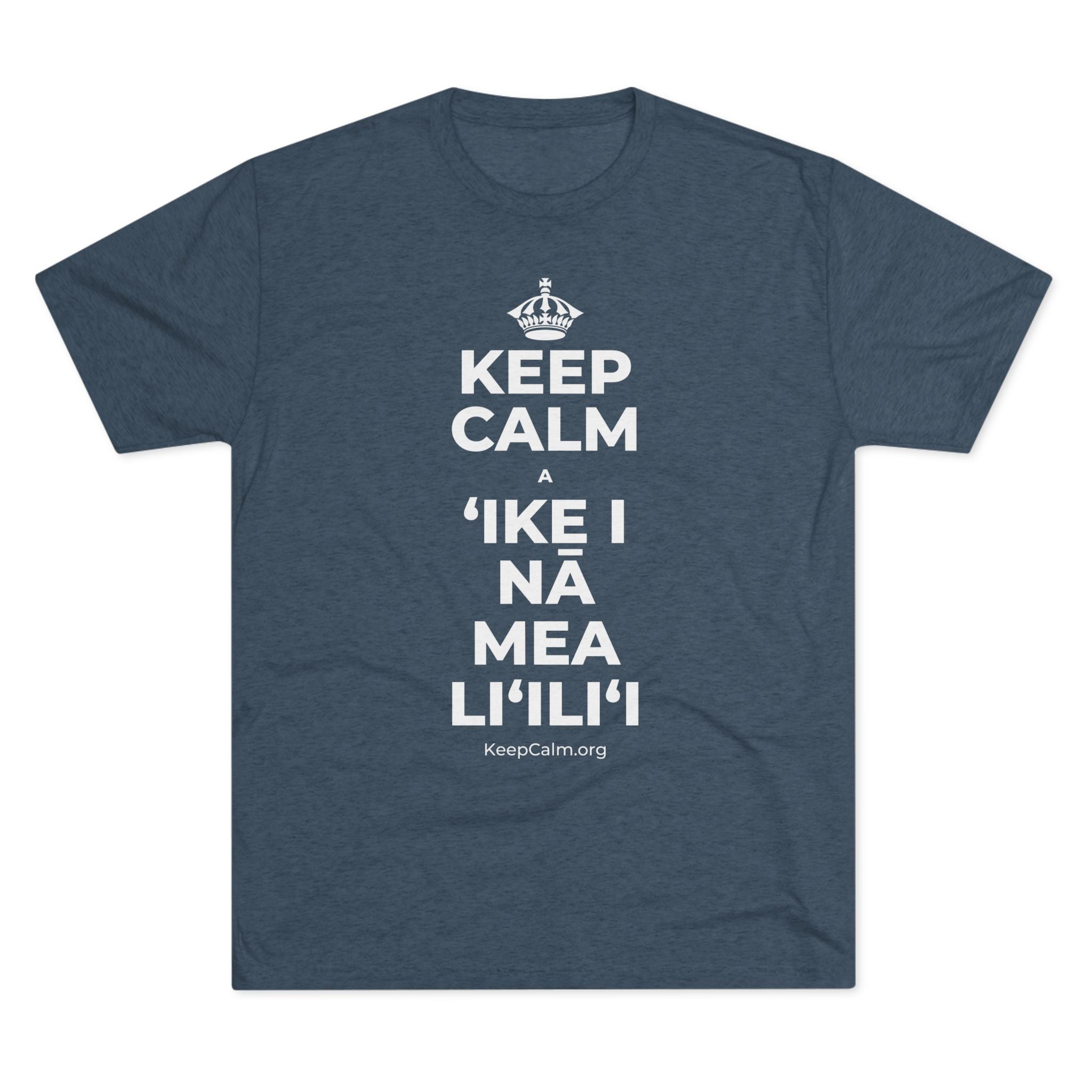KEEP CALM A ʻIKE I NĀ MEA LIʻILIʻI Tri-Blend Tee