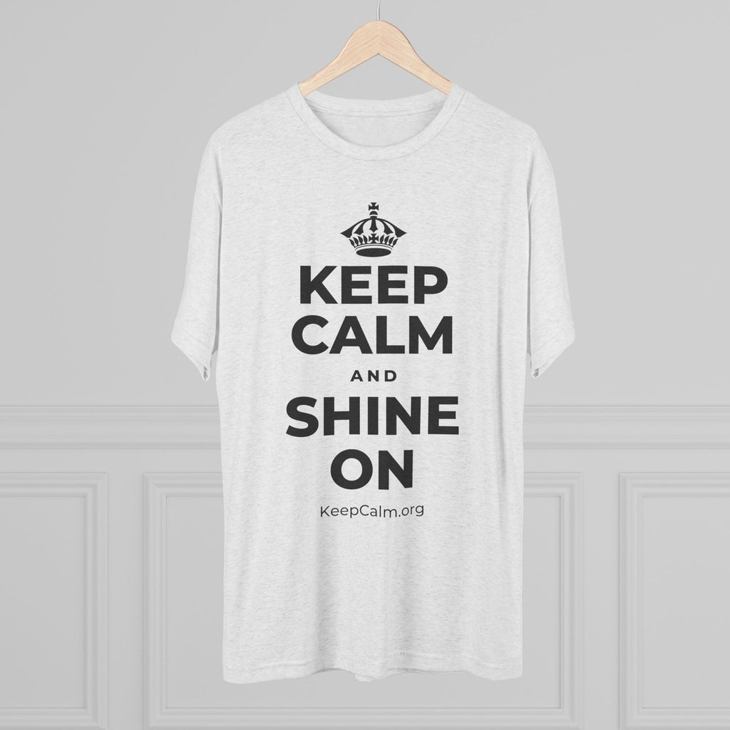 KEEP CALM AND SHINE ON Tri-Blend Tee