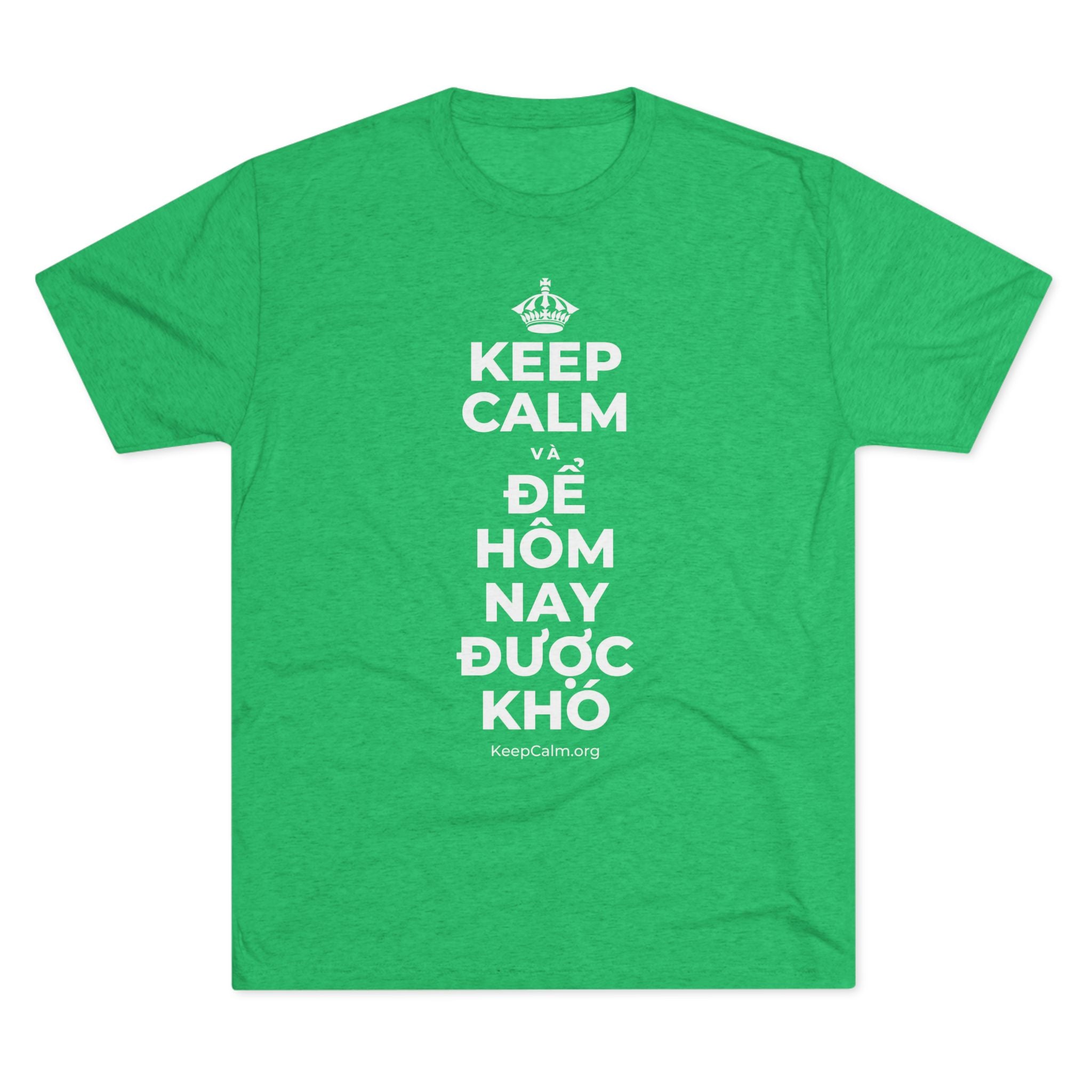 KEEP CALM VÀ ĐỂ HÔM NAY ĐƯỢC KHÓ Tri-Blend Tee