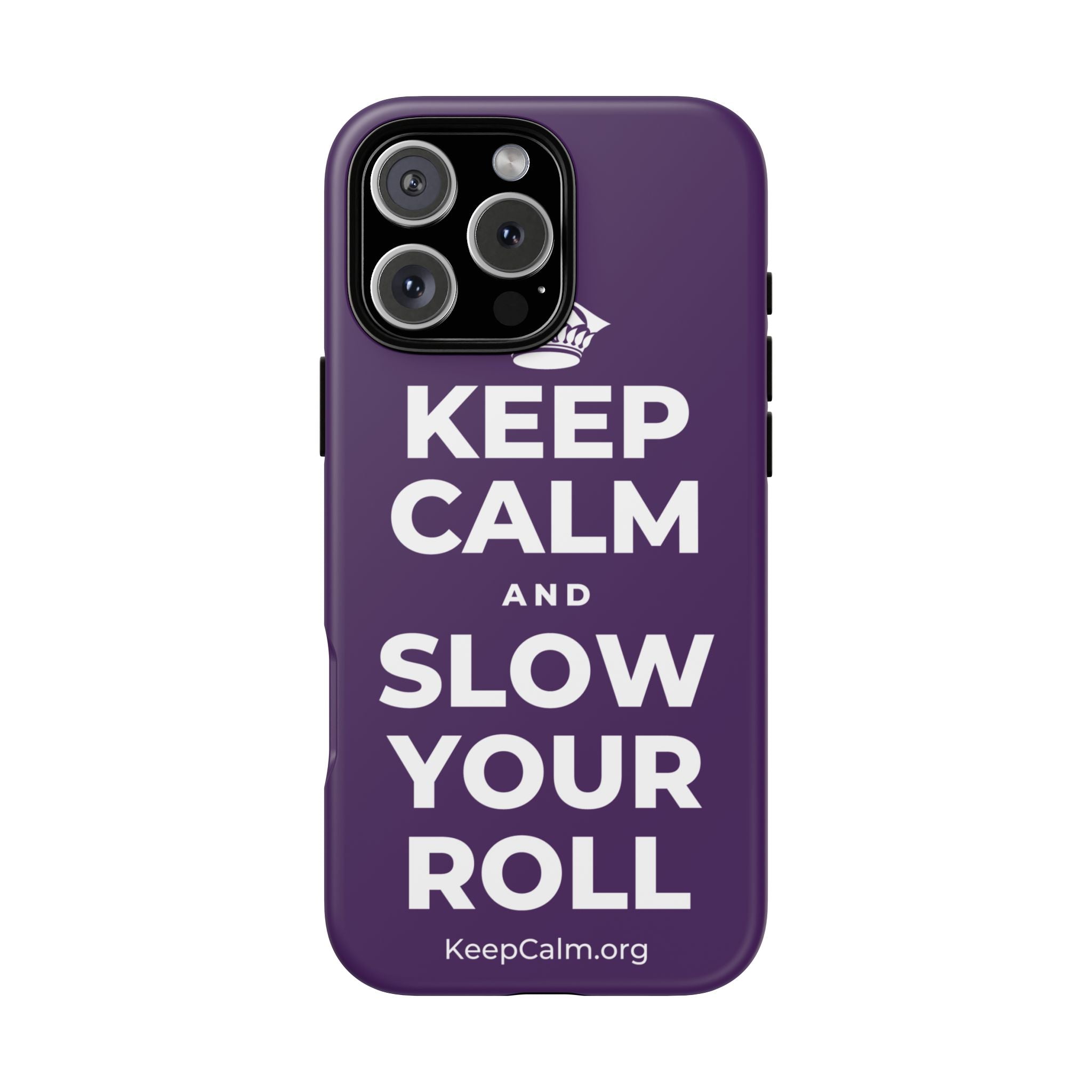 KEEP CALM AND SLOW YOUR ROLL Phone Case