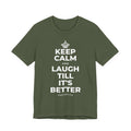 KEEP CALM AND LAUGH TILL IT'S BETTER T-Shirt (Military Green–Autumn)