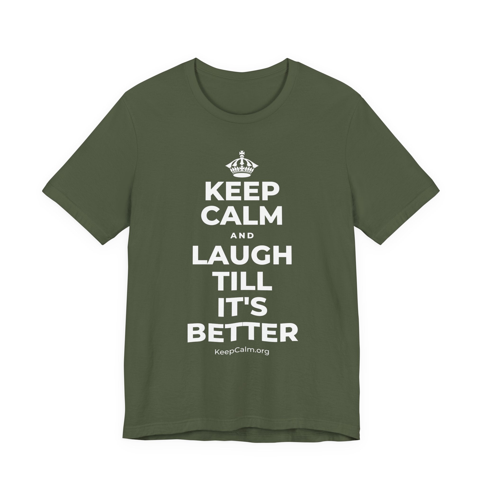 KEEP CALM AND LAUGH TILL IT'S BETTER T-Shirt (Military Green–Autumn)