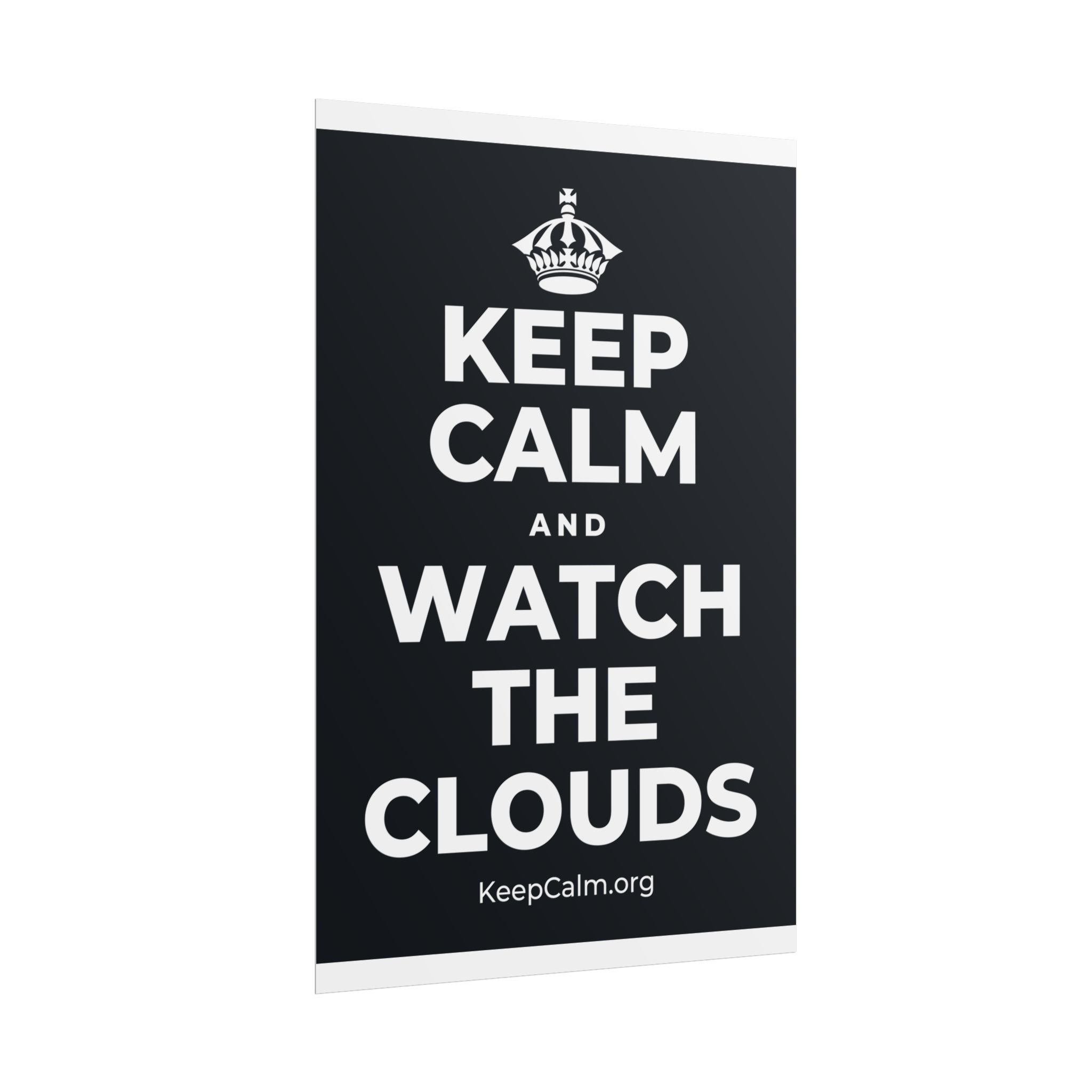 KEEP CALM AND WATCH THE CLOUDS Poster (Dark)