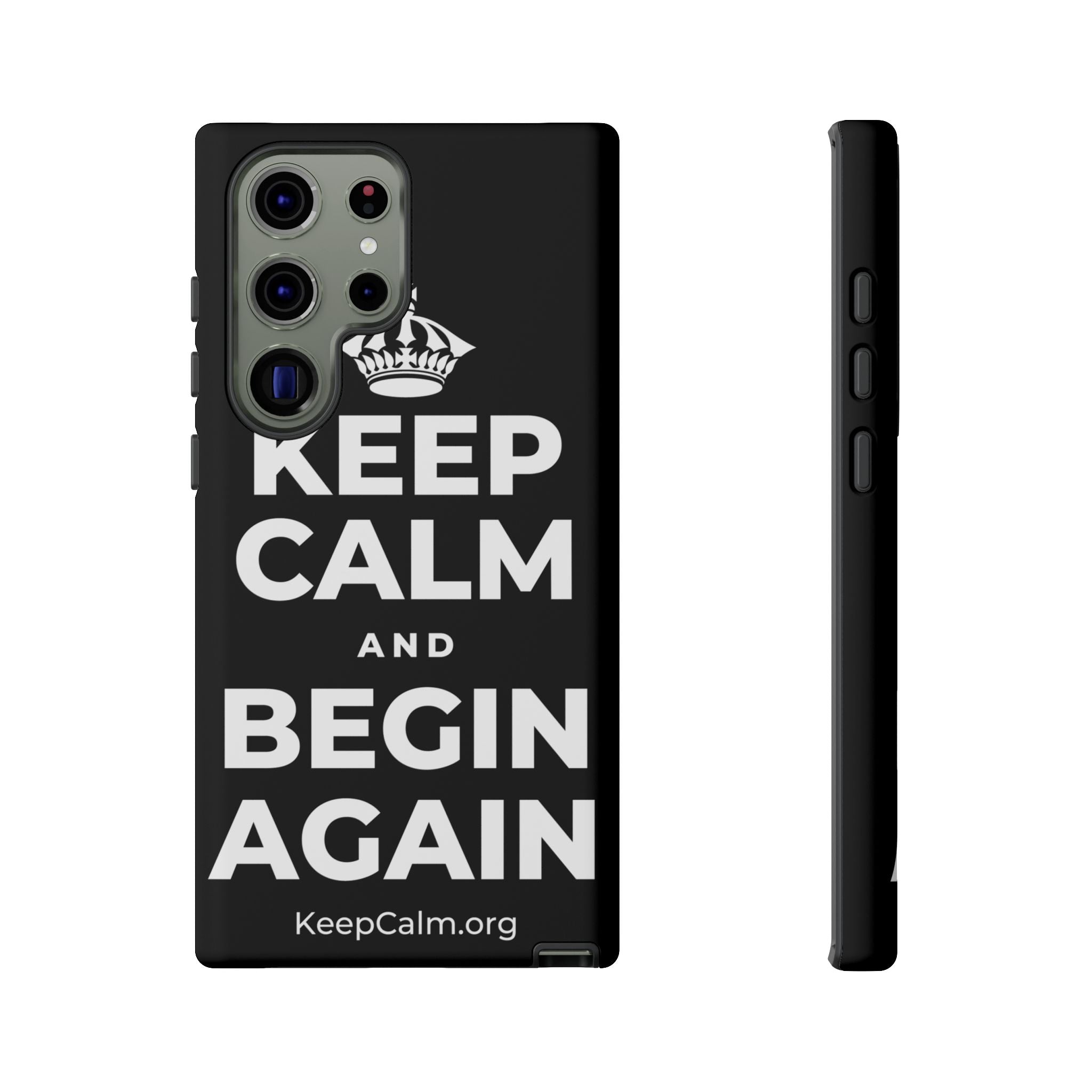 KEEP CALM AND BEGIN AGAIN Phone Case