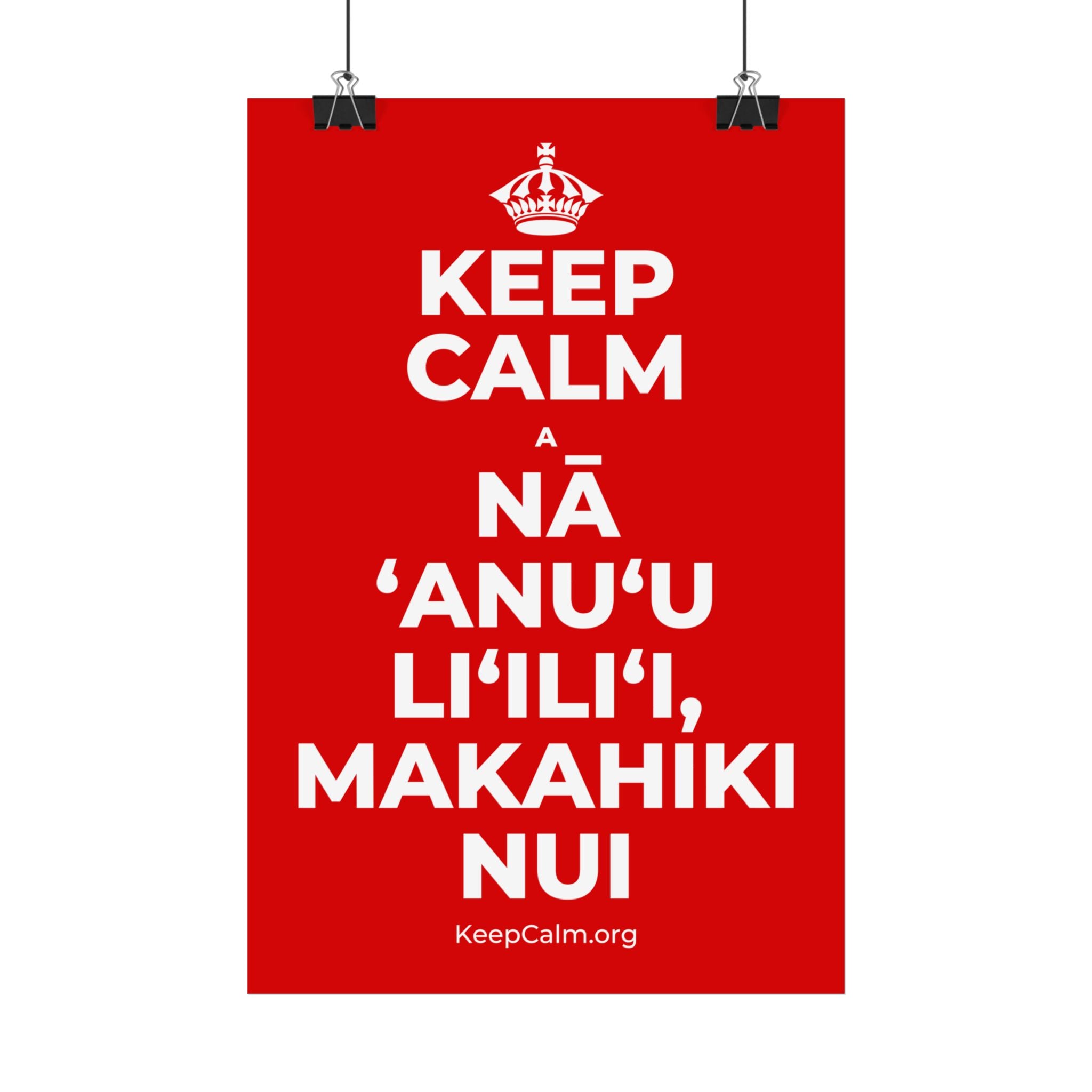 KEEP CALM A NĀ ʻANUʻU LIʻILIʻI, MAKAHIKI NUI Satin Poster