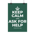 KEEP CALM AND ASK FOR HELP Satin Poster