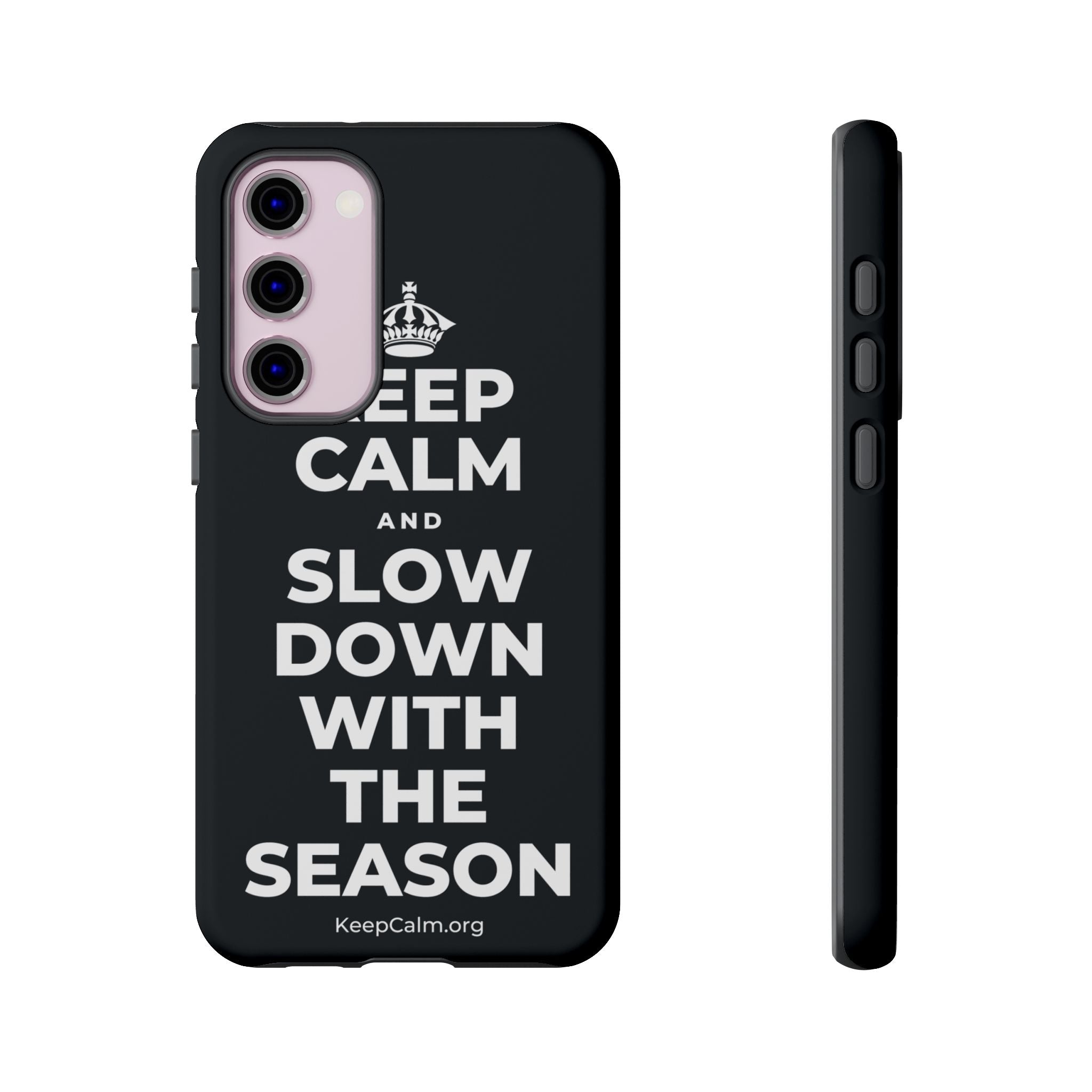 KEEP CALM AND SLOW DOWN WITH THE SEASON Phone Case (Dark)