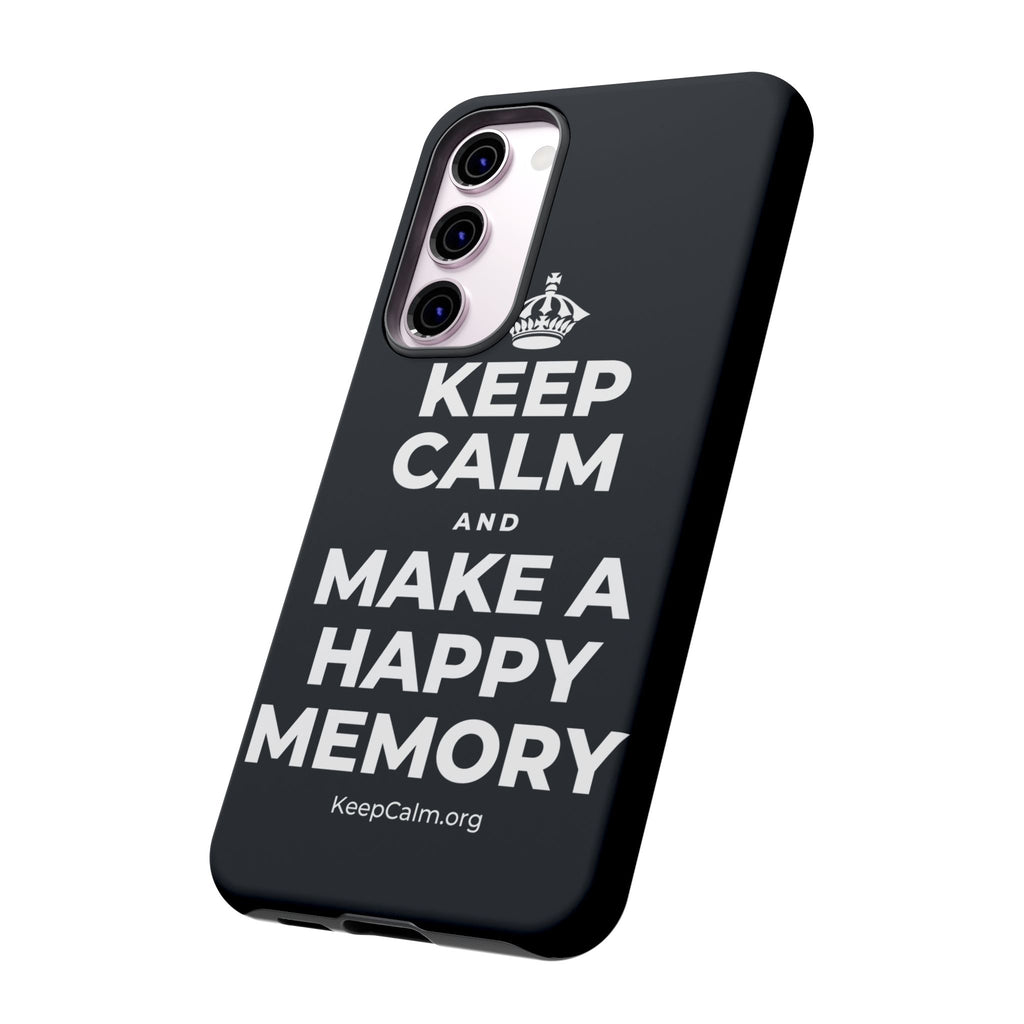 KEEP CALM AND MAKE A HAPPY MEMORY Phone Case (Dark)