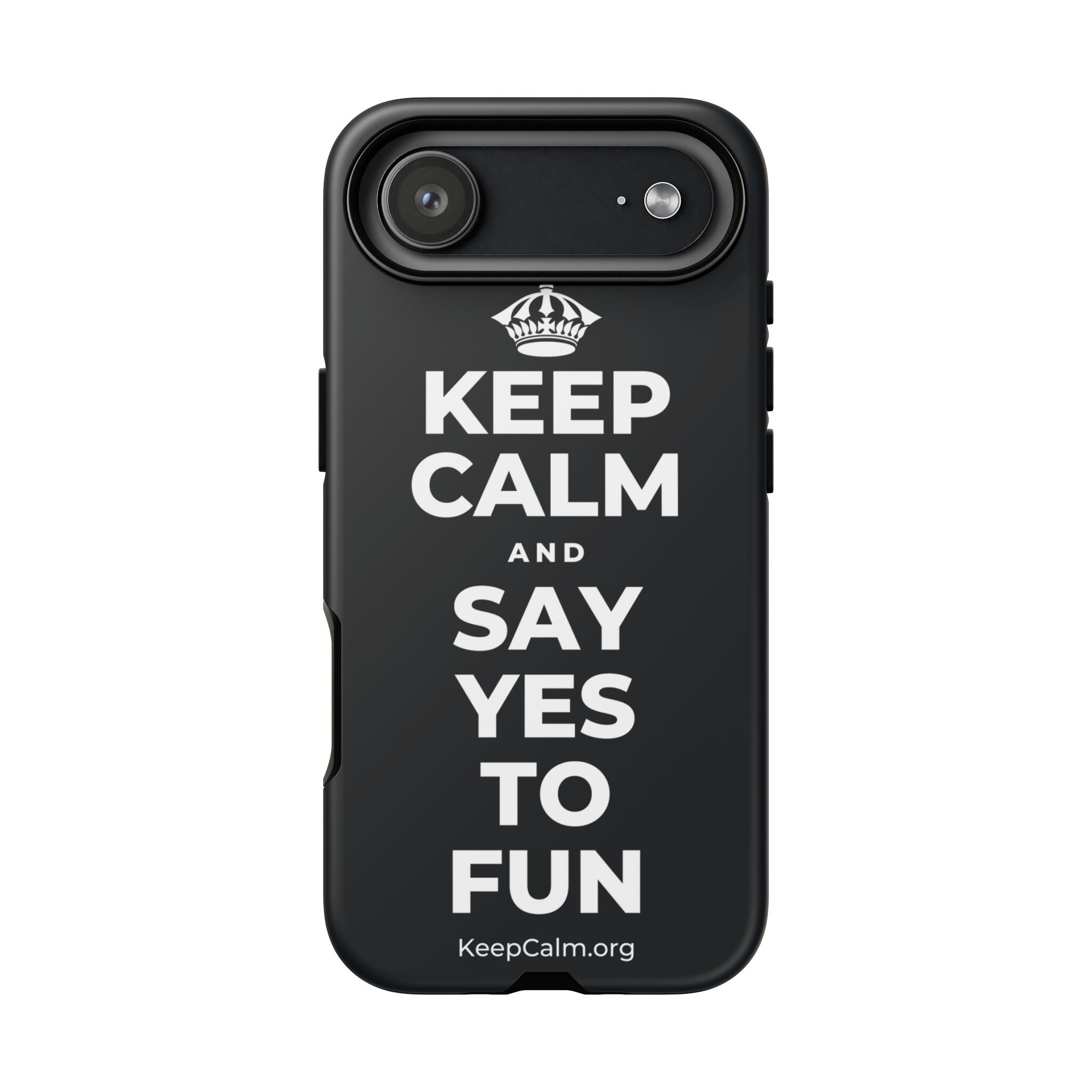KEEP CALM AND SAY YES TO FUN Phone Case (Dark)