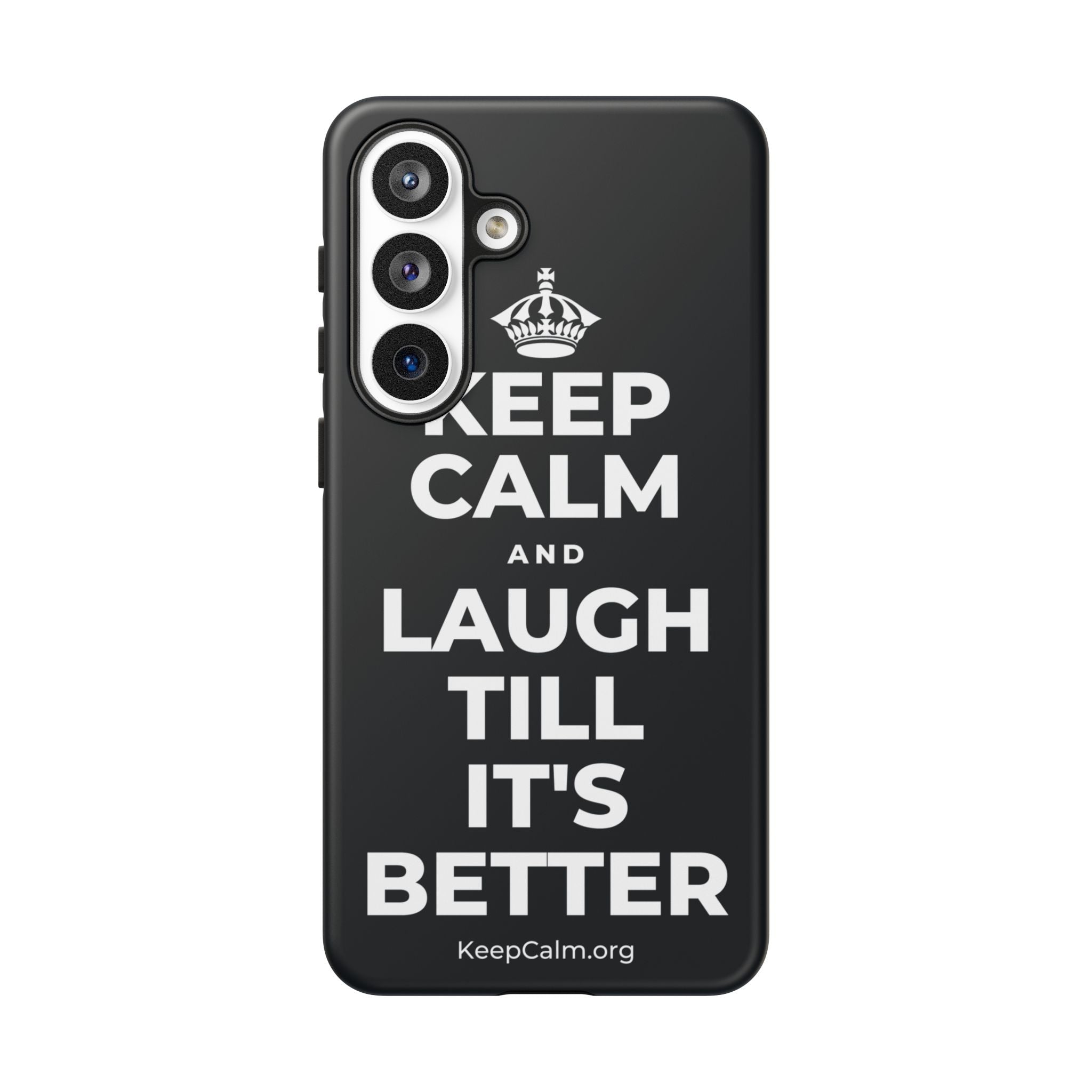 KEEP CALM AND LAUGH TILL IT'S BETTER Phone Case (Dark)