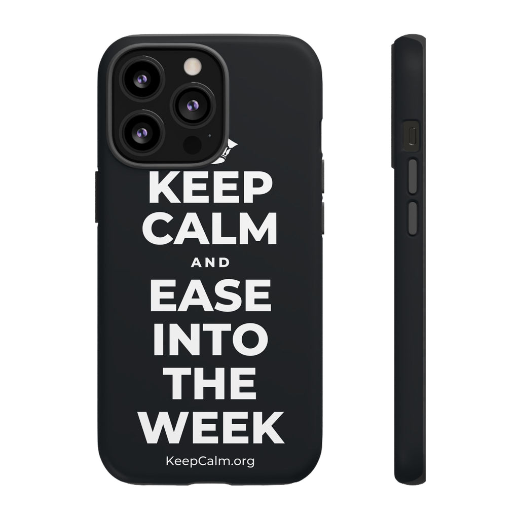 KEEP CALM AND EASE INTO THE WEEK Phone Case (Dark)