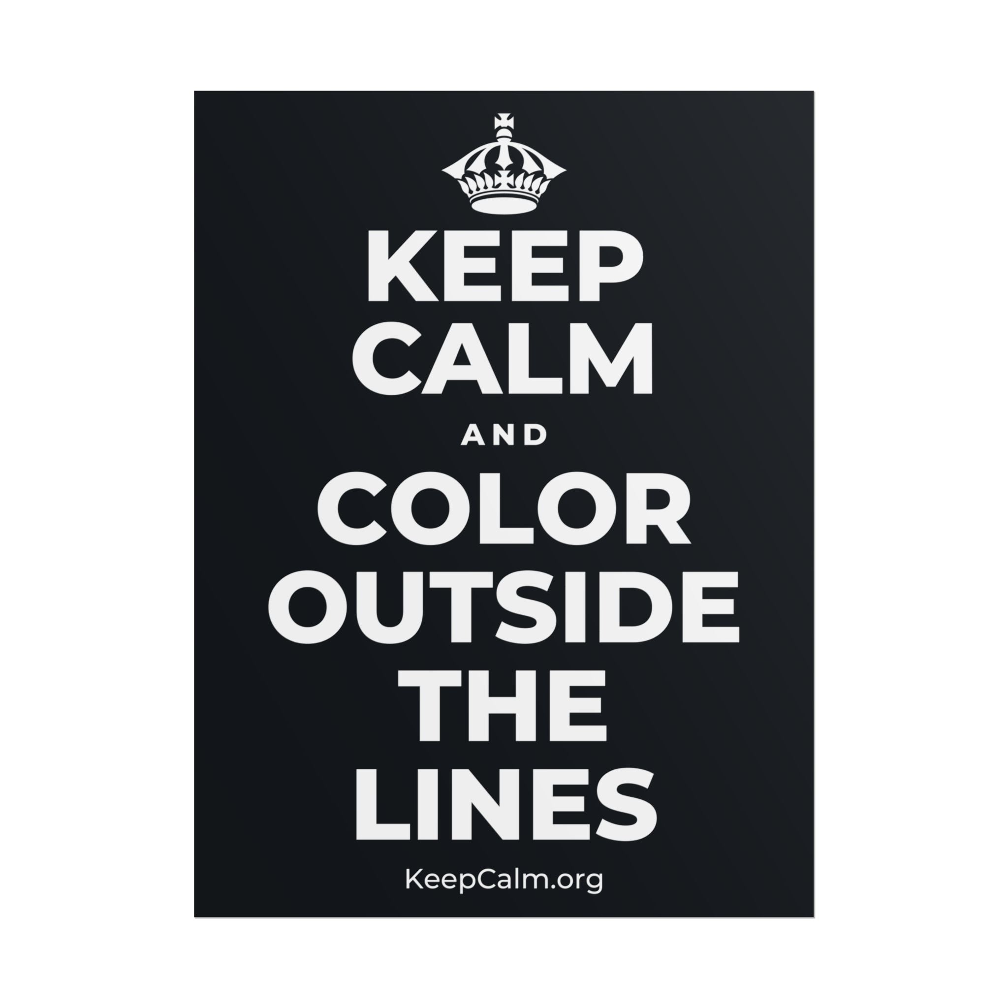 KEEP CALM AND COLOR OUTSIDE THE LINES Poster (Dark)
