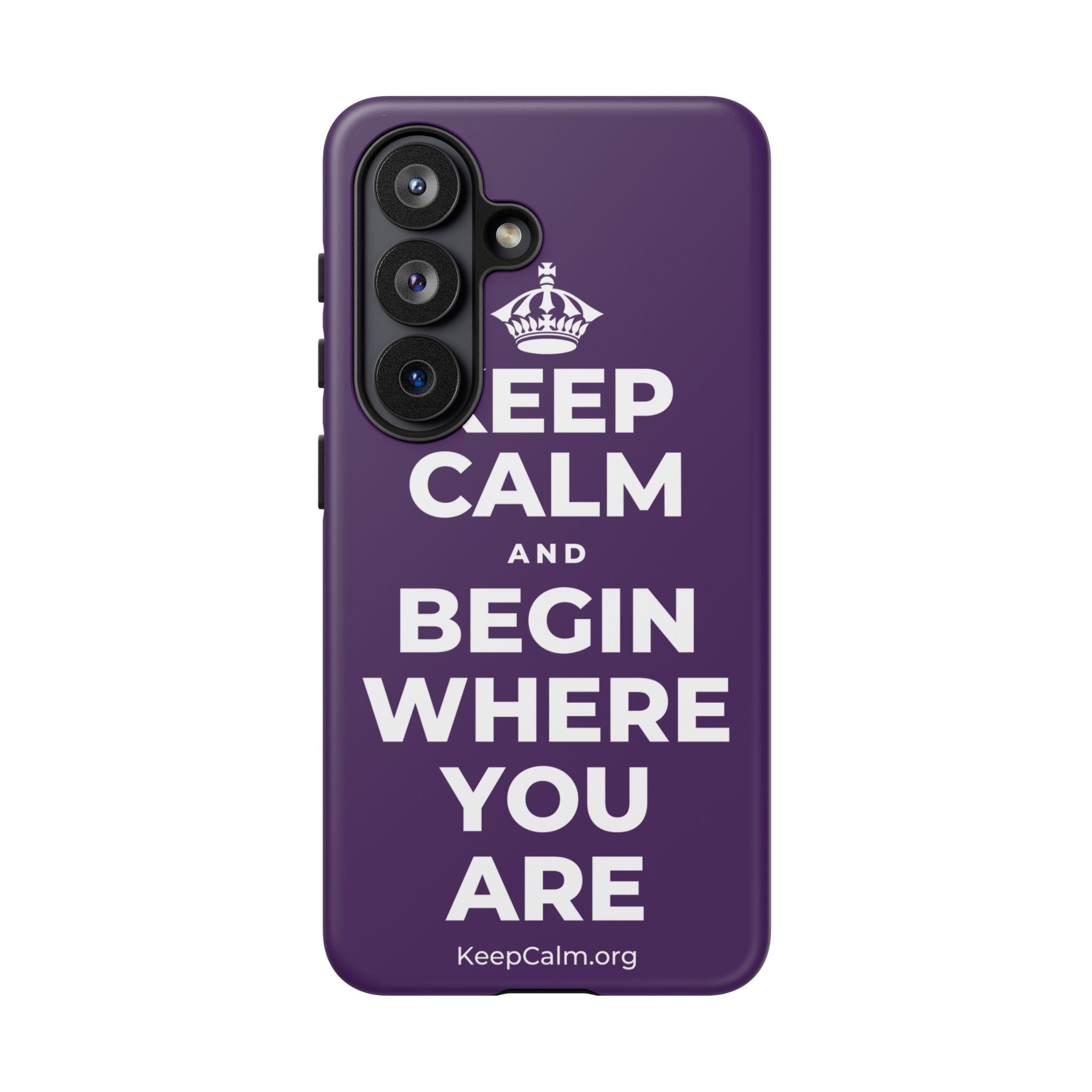 KEEP CALM AND BEGIN WHERE YOU ARE Phone Case