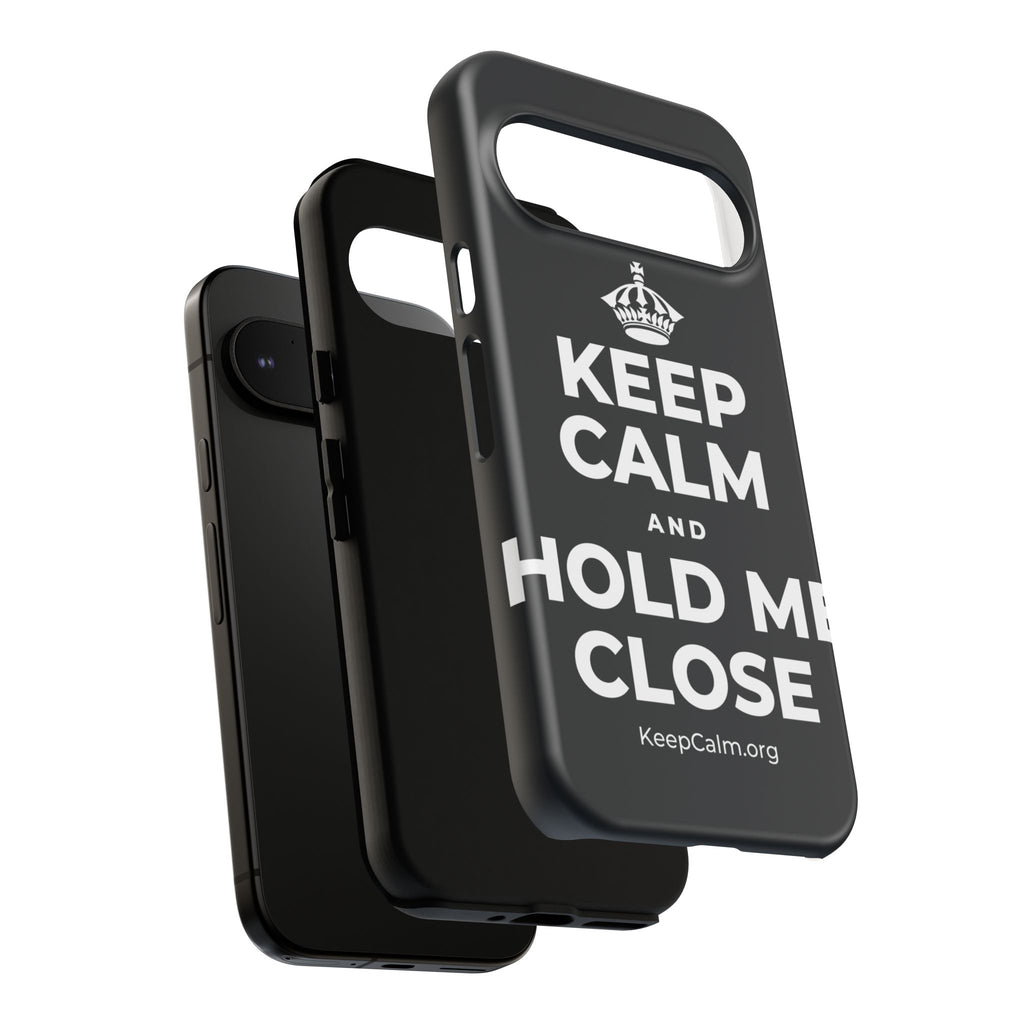 KEEP CALM AND HOLD ME CLOSE Phone Case (Dark)