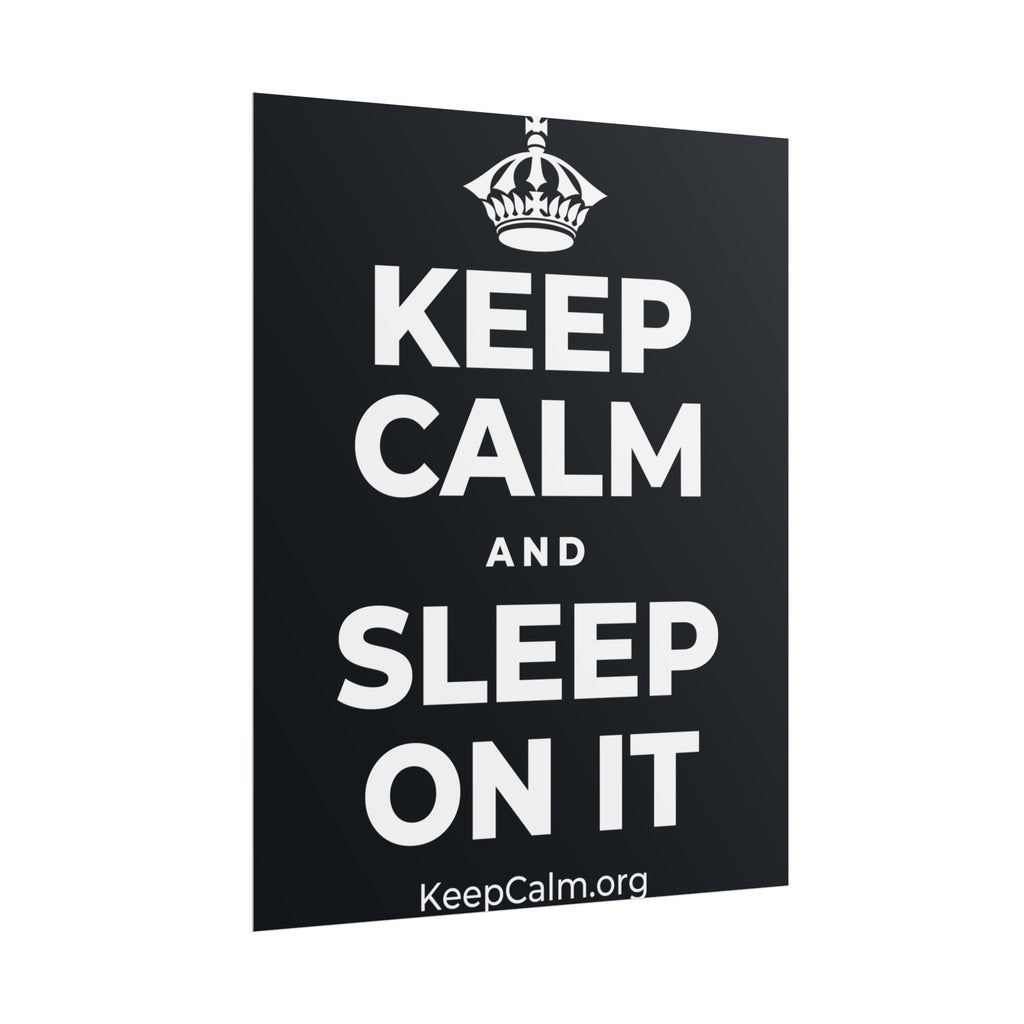 KEEP CALM AND SLEEP ON IT Poster (Dark)