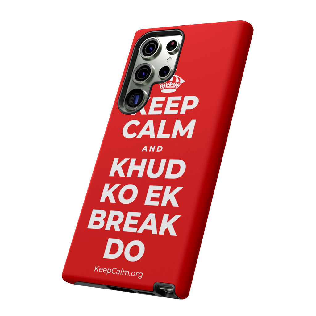 KEEP CALM AND KHUD KO EK BREAK DO Phone Case
