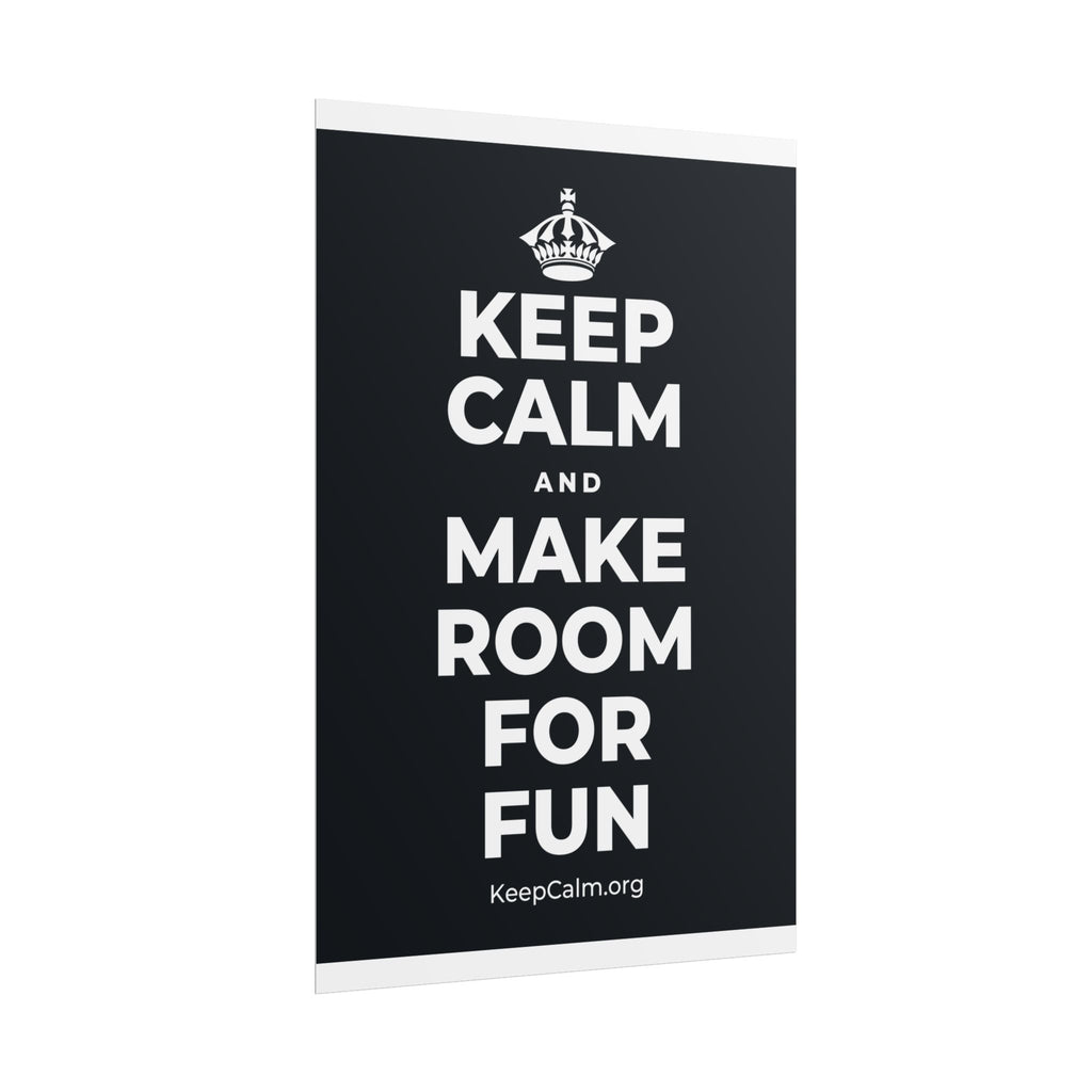 KEEP CALM AND MAKE ROOM FOR FUN Poster (Dark)