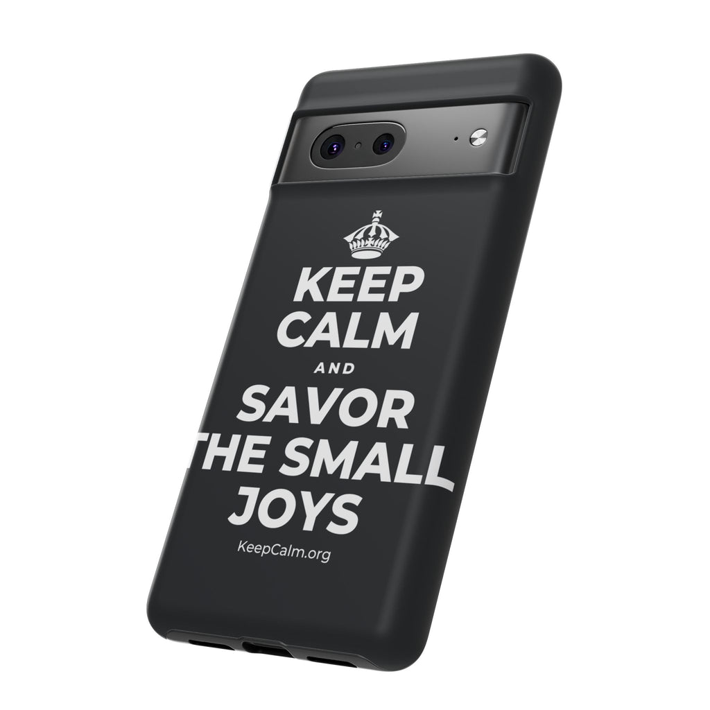 KEEP CALM AND SAVOR THE SMALL JOYS Phone Case (Dark)