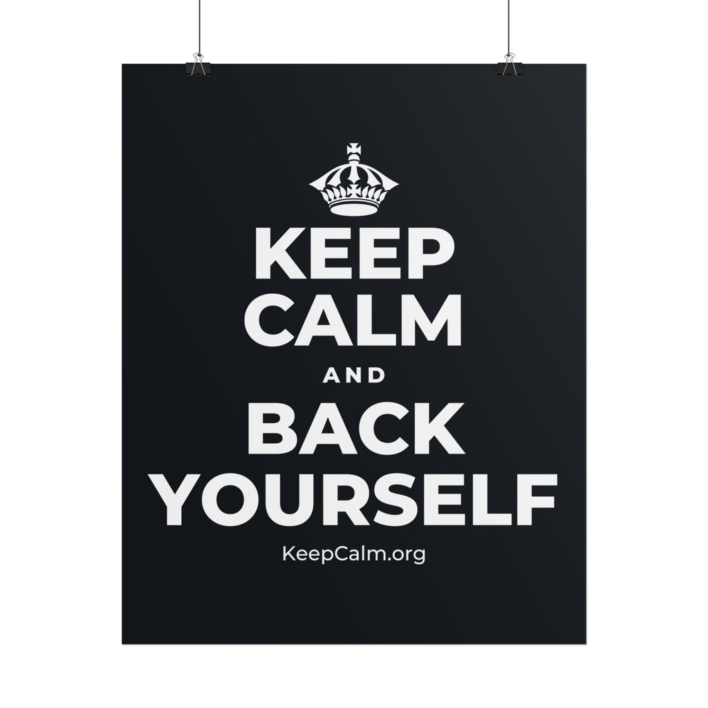 KEEP CALM AND BACK YOURSELF Poster (Dark)