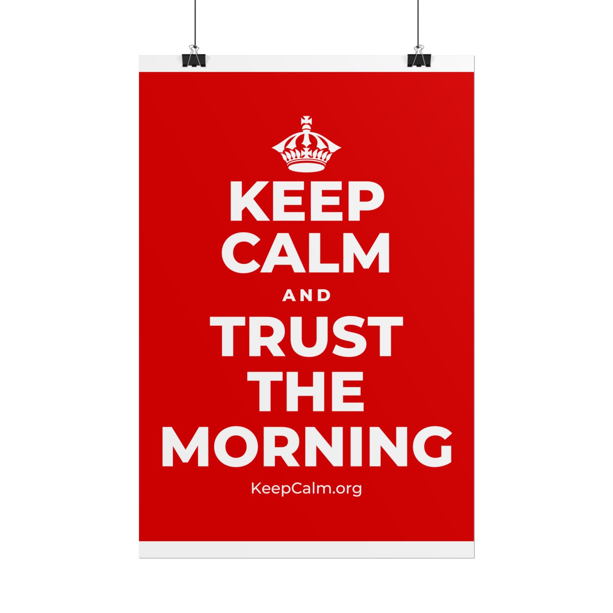 KEEP CALM AND TRUST THE MORNING Poster