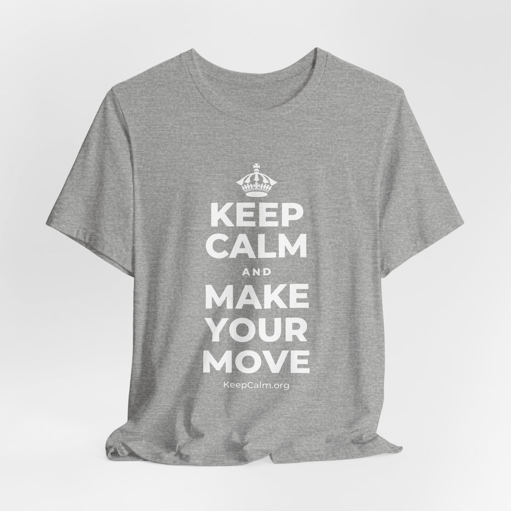 KEEP CALM AND MAKE YOUR MOVE T-Shirt (White–Asphalt)