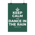 KEEP CALM AND DANCE IN THE RAIN Satin Poster