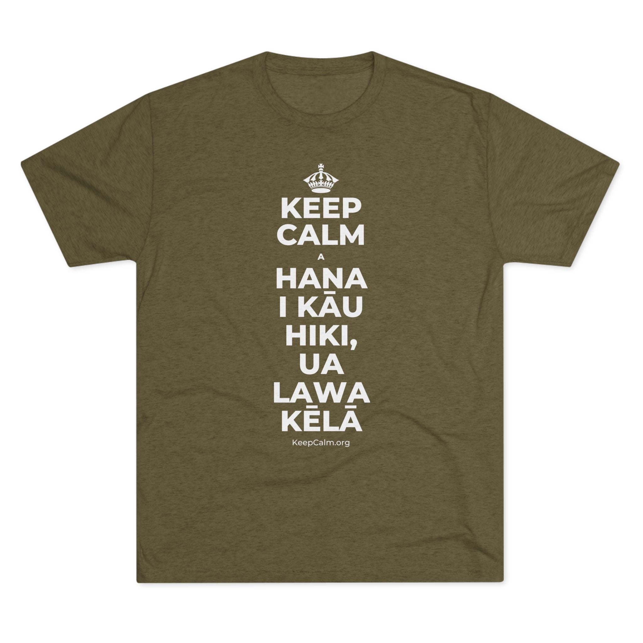 KEEP CALM A HANA I KĀU HIKI, UA LAWA KĒLĀ Tri-Blend Tee
