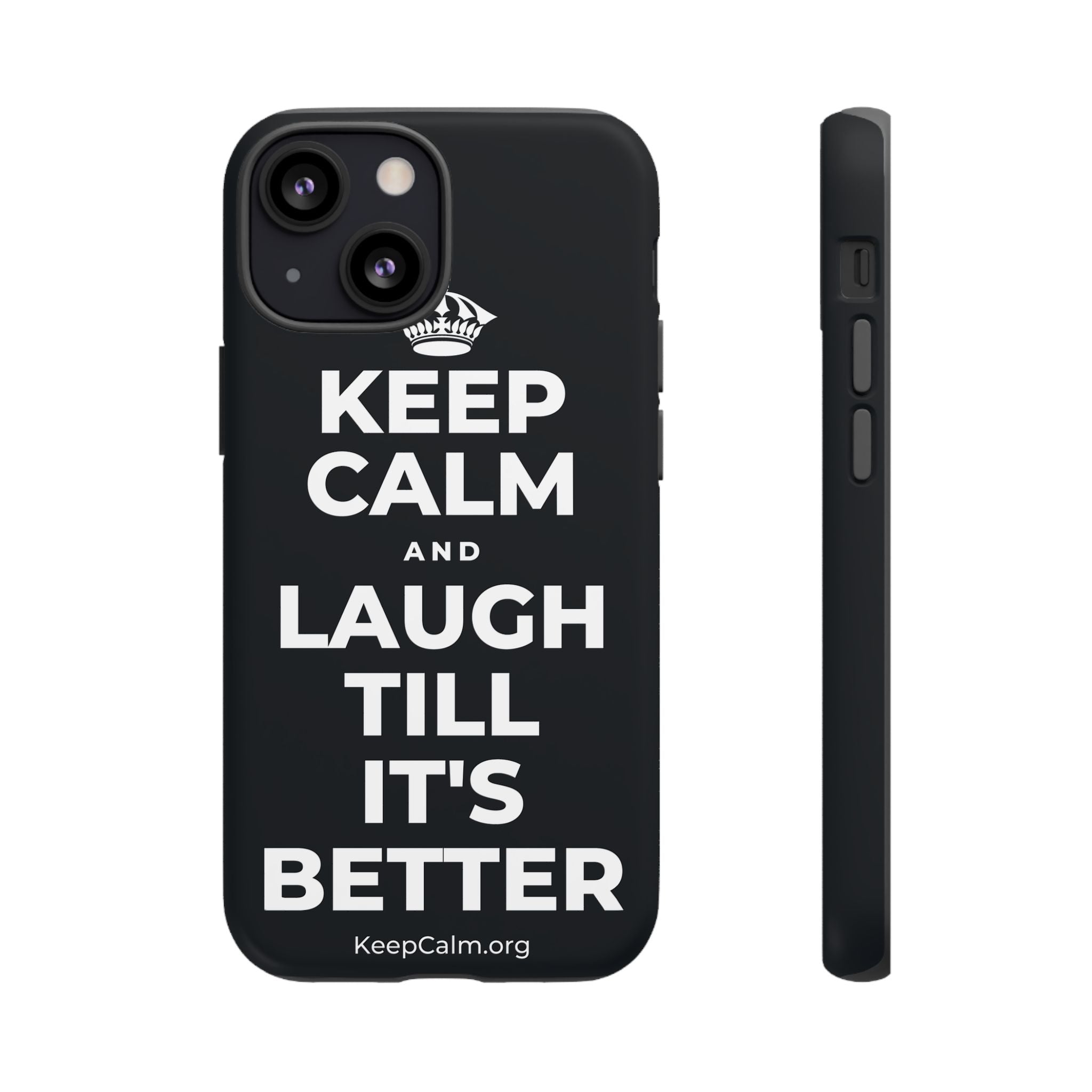 KEEP CALM AND LAUGH TILL IT'S BETTER Phone Case (Dark)