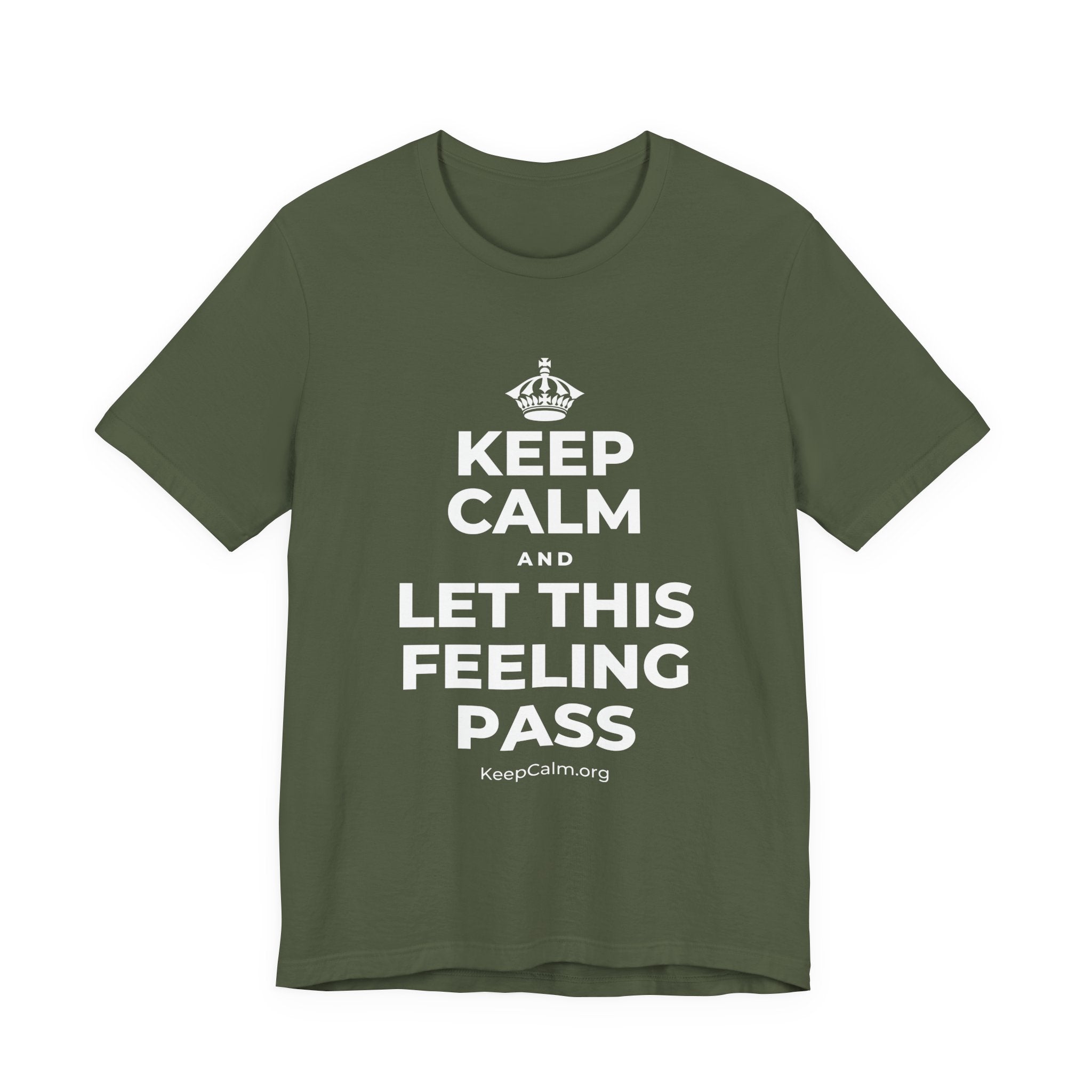 KEEP CALM AND LET THIS FEELING PASS T-Shirt (Military Green–Autumn)