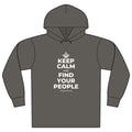 KEEP CALM AND FIND YOUR PEOPLE Organic Hoodie Tee