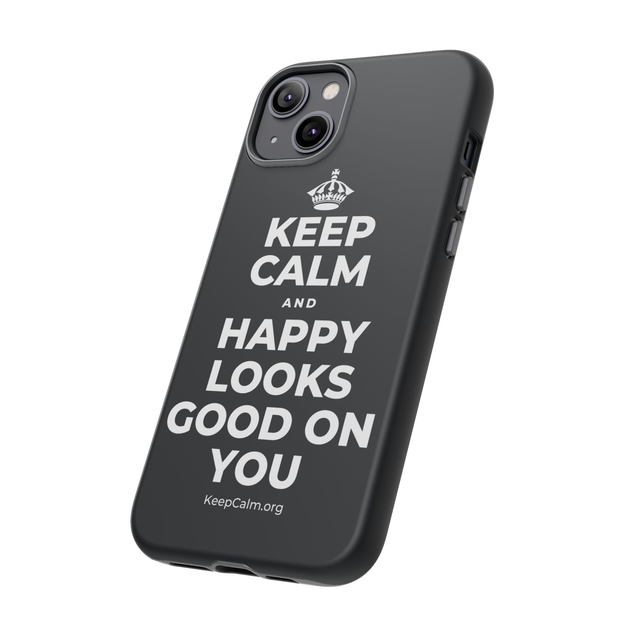 KEEP CALM AND HAPPY LOOKS GOOD ON YOU Phone Case (Dark)
