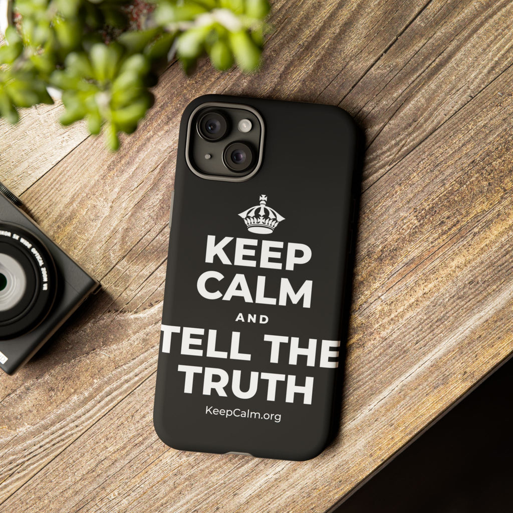 KEEP CALM AND TELL THE TRUTH Phone Case