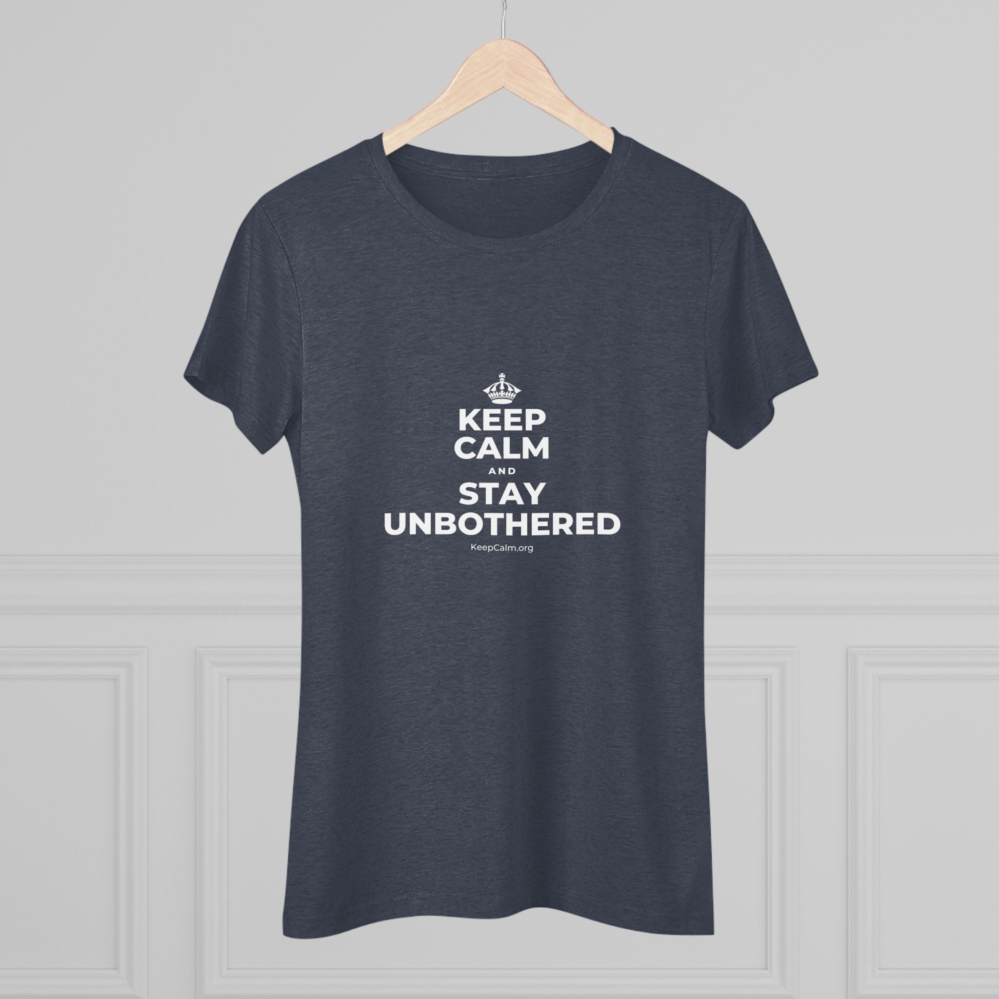 KEEP CALM AND STAY UNBOTHERED Women's Tri-Blend Tee