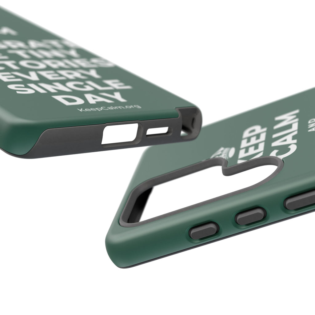 KEEP CALM AND CELEBRATE THE TINY VICTORIES EVERY SINGLE DAY Phone Case