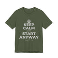 KEEP CALM AND START ANYWAY T-Shirt (Military Green–Autumn)