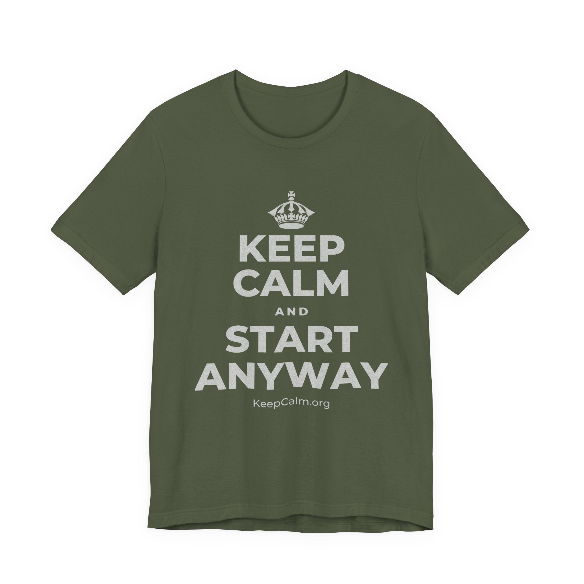 KEEP CALM AND START ANYWAY T-Shirt (Military Green–Autumn)