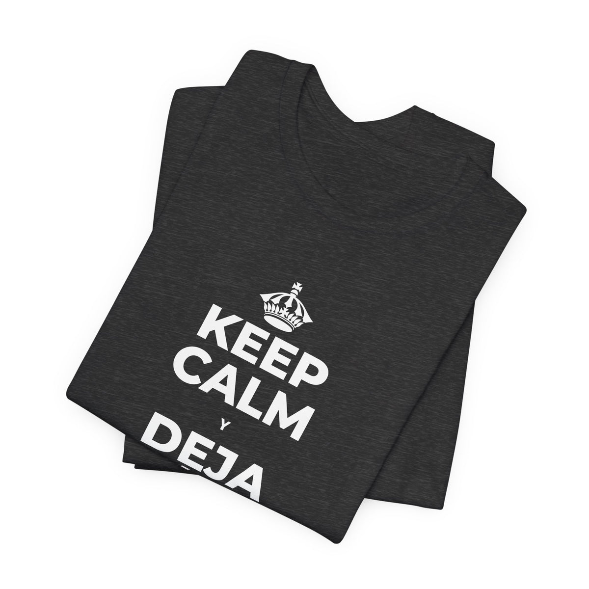 KEEP CALM Y DEJA ATRÁS LAS VIEJAS CARGAS T-Shirt (White–Asphalt)