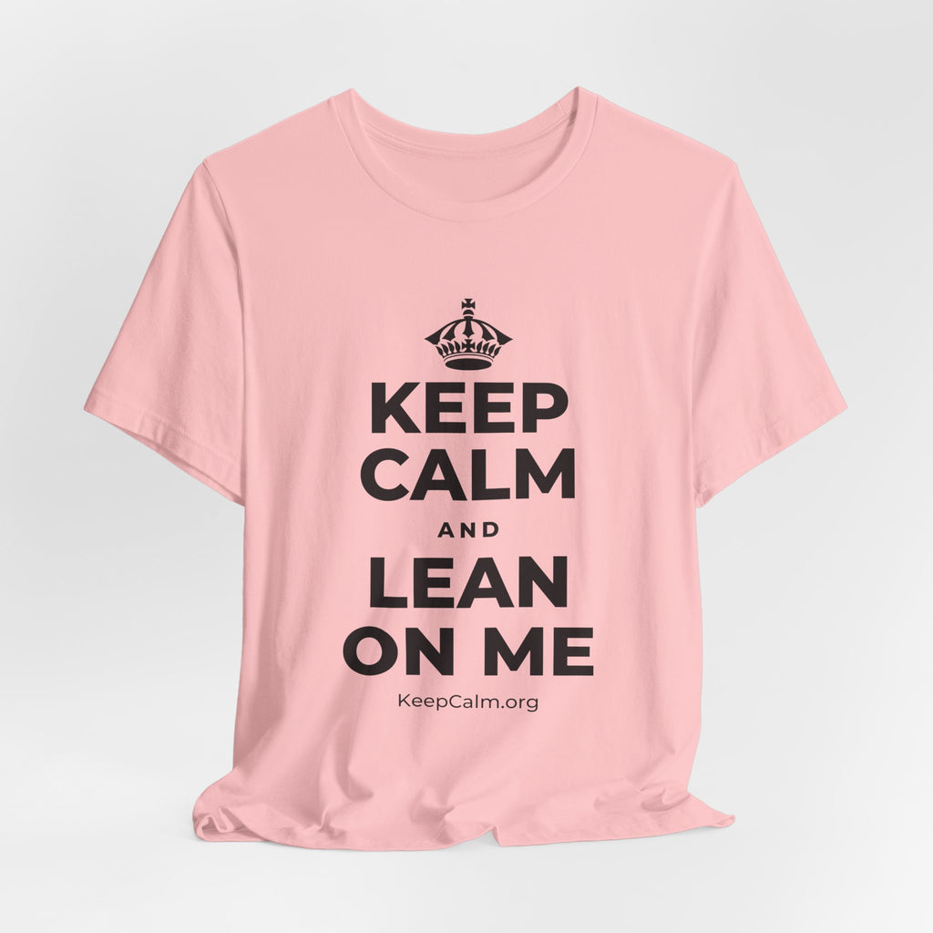 KEEP CALM AND LEAN ON ME T-Shirt (White–Asphalt)