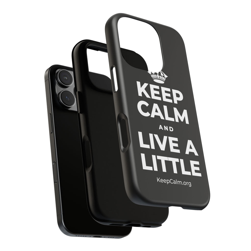 KEEP CALM AND LIVE A LITTLE Phone Case