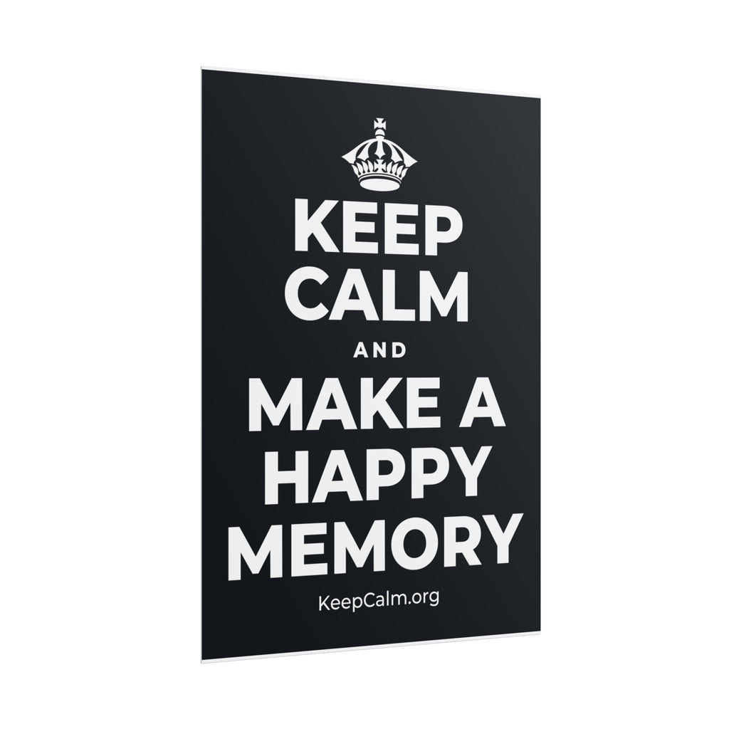 KEEP CALM AND MAKE A HAPPY MEMORY Poster (Dark)